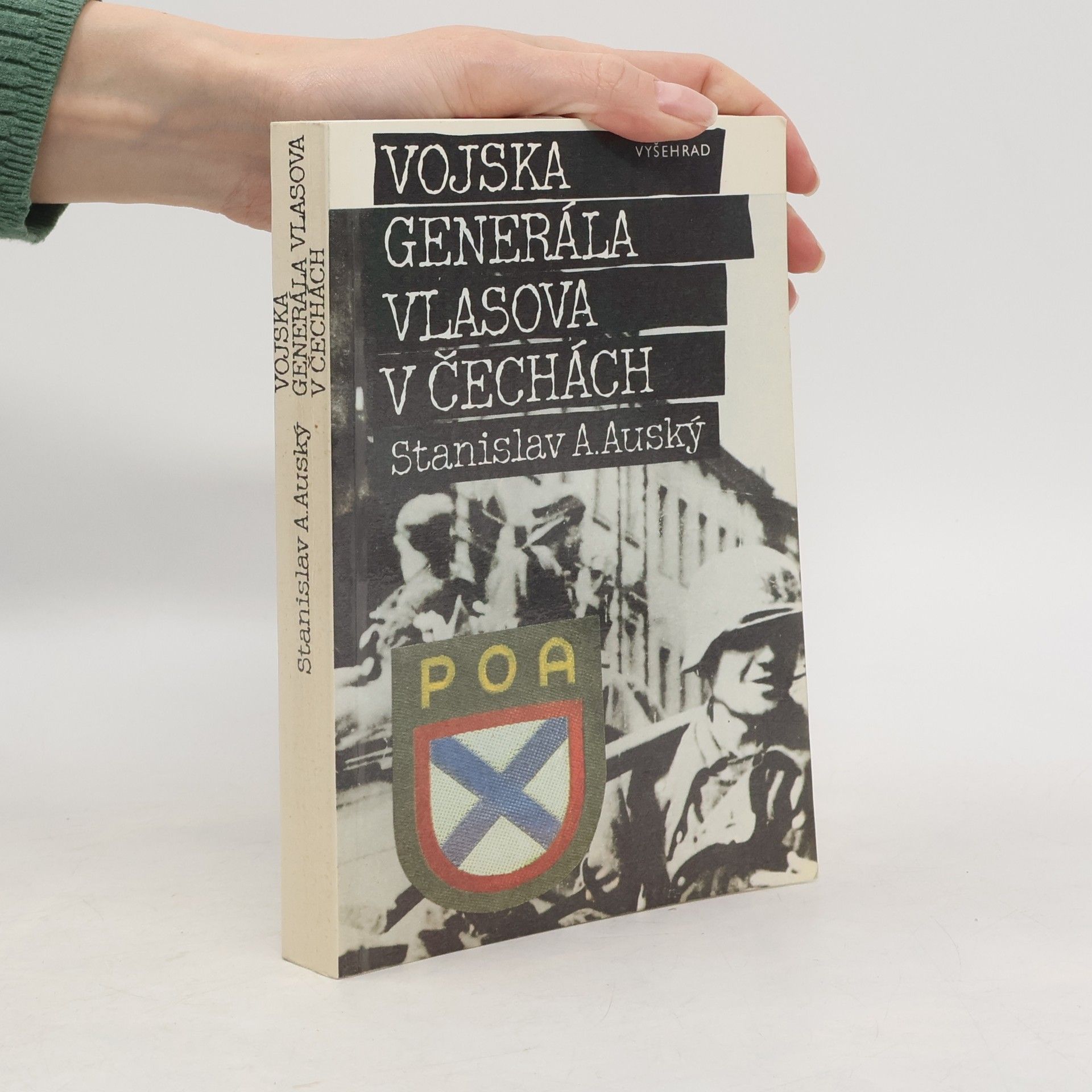 Stanislav A. Auský Vojska generála Vlasova v Čechách : kniha o nepochopení a zradě