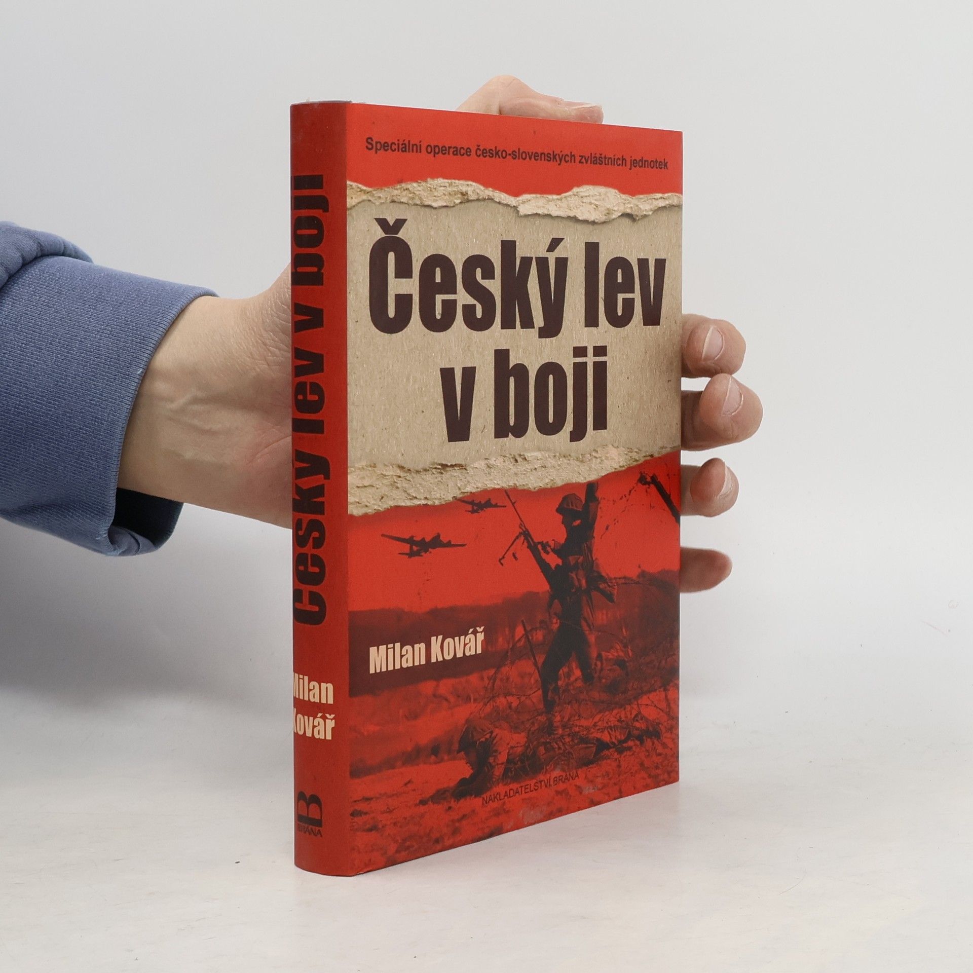 Milan Kovář Český lev v boji. Speciální operace česko-slovenských zvláštních jednotek