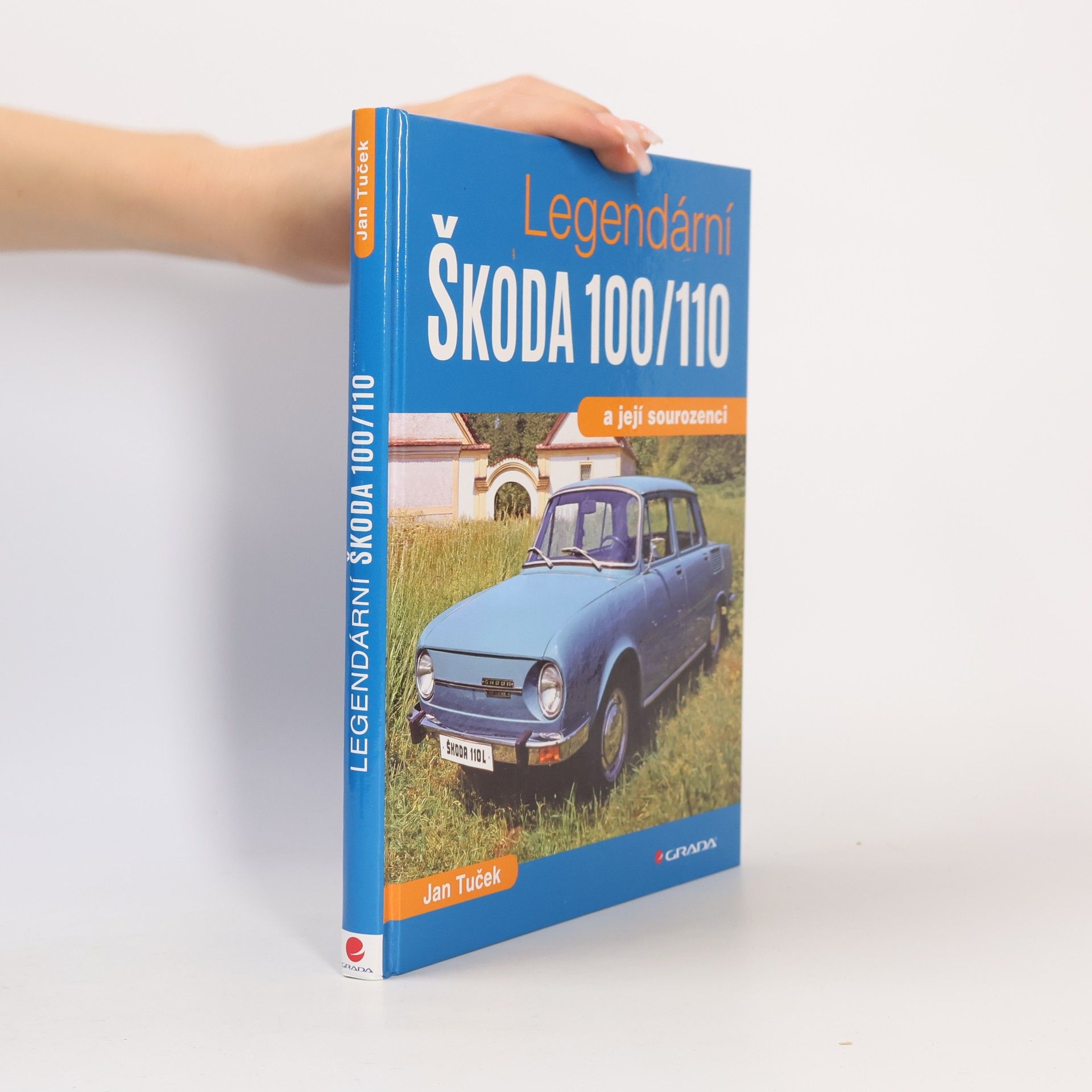 Jan Tuček Legendární Škoda 100/110 a její sourozenci