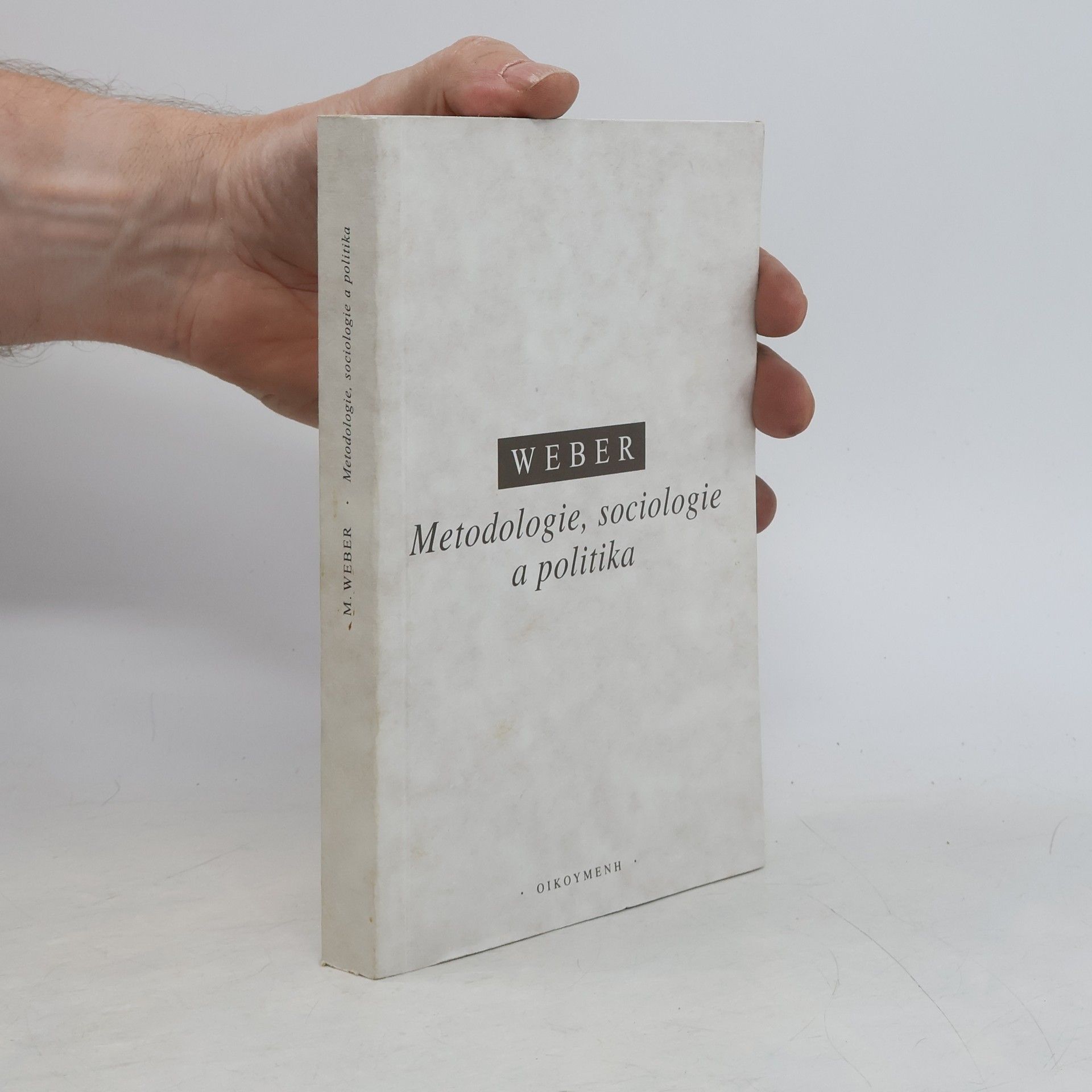 Max Weber Metodologie, sociologie a politika