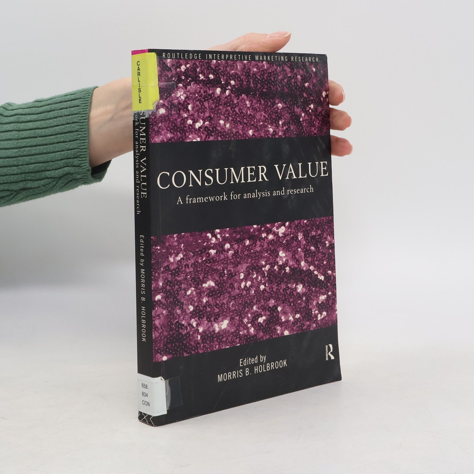 Morris B. Holbrook Routledge Interpretive Marketing Research: Consumer Value