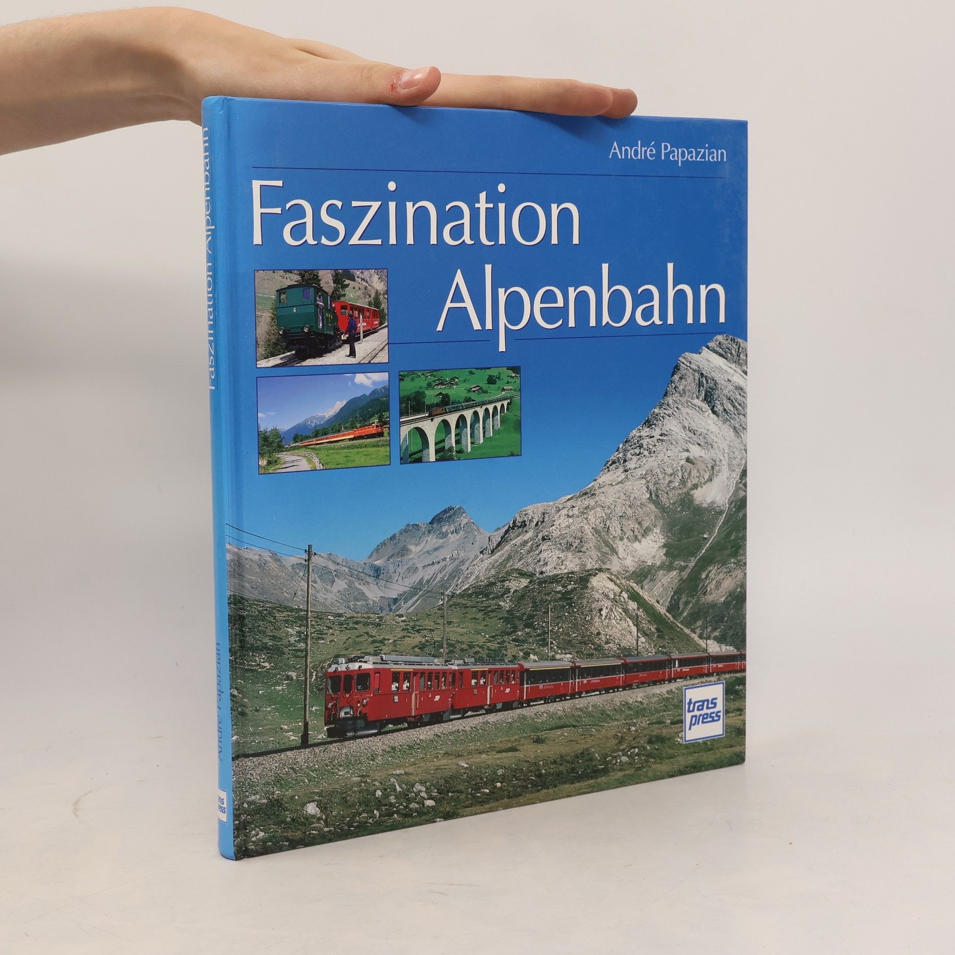 André Papazian Faszination Alpenbahn