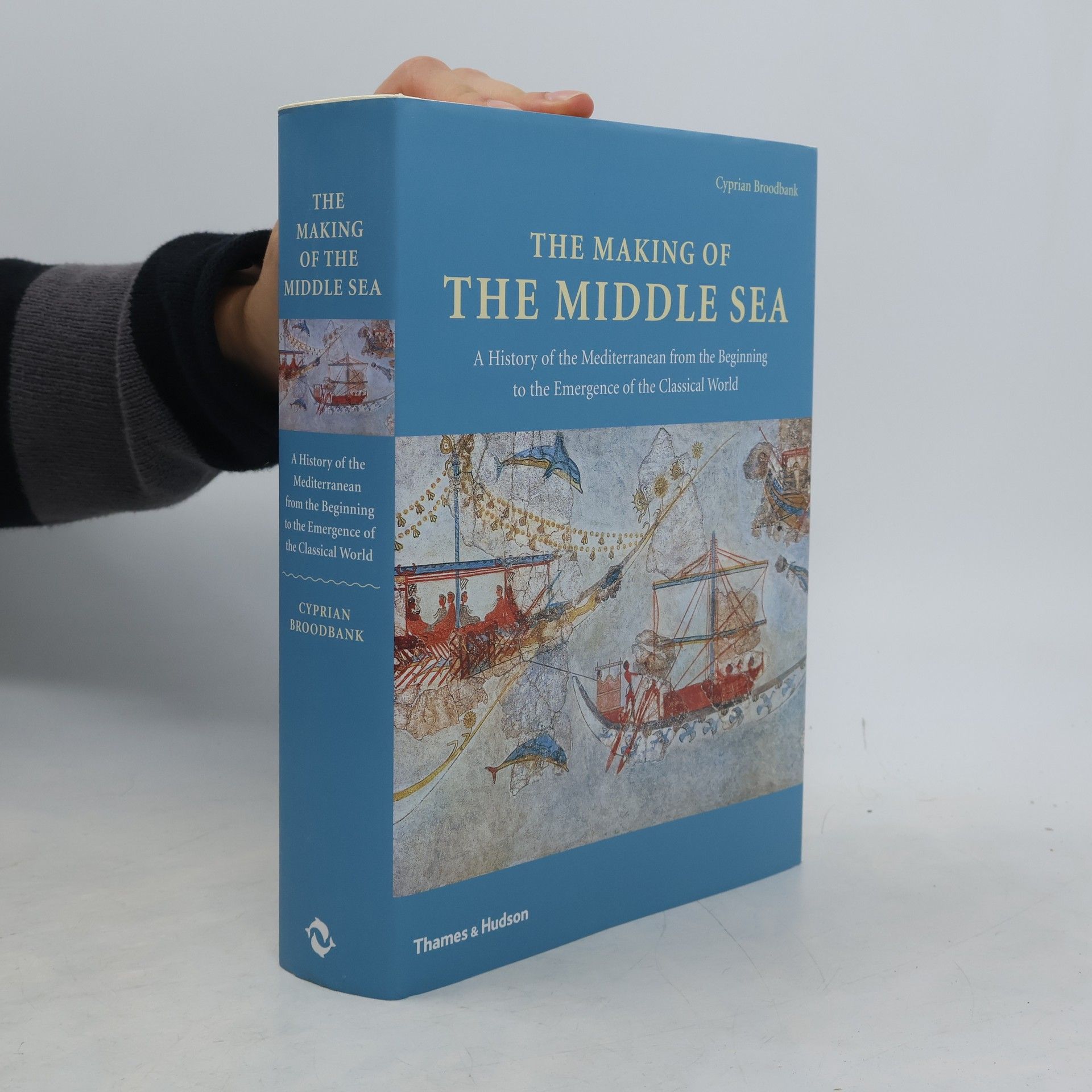 Cyprian Broodbank The Making of the Middle Sea