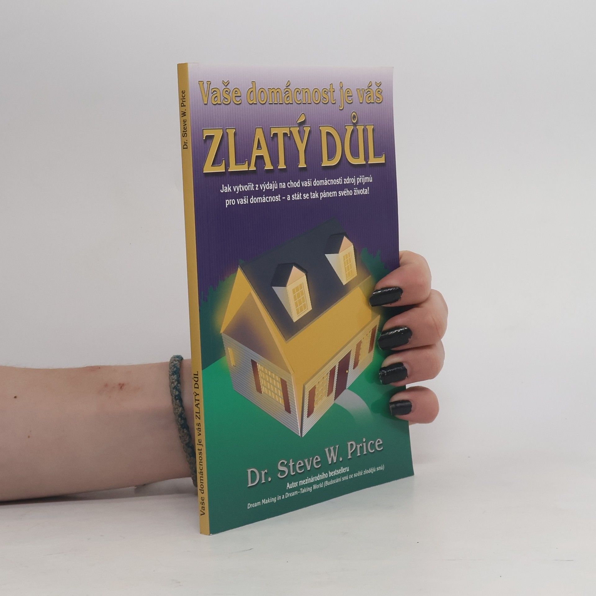 Steve W. Price Vaše domácnost je váš zlatý důl