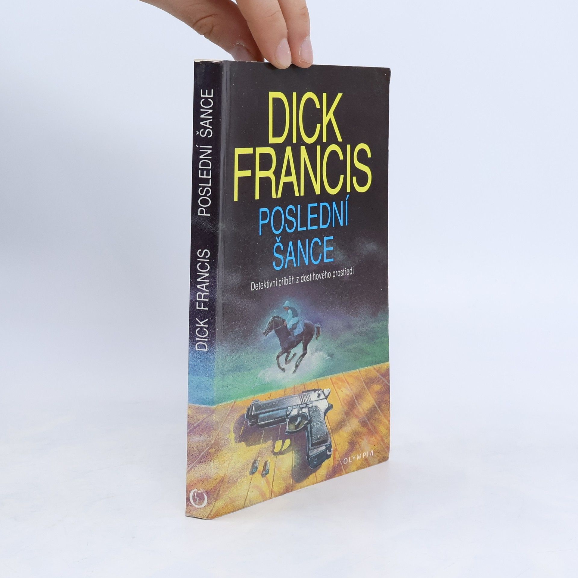 Dick Francis Poslední šance: Detektivní příběh z dostihového prostředí