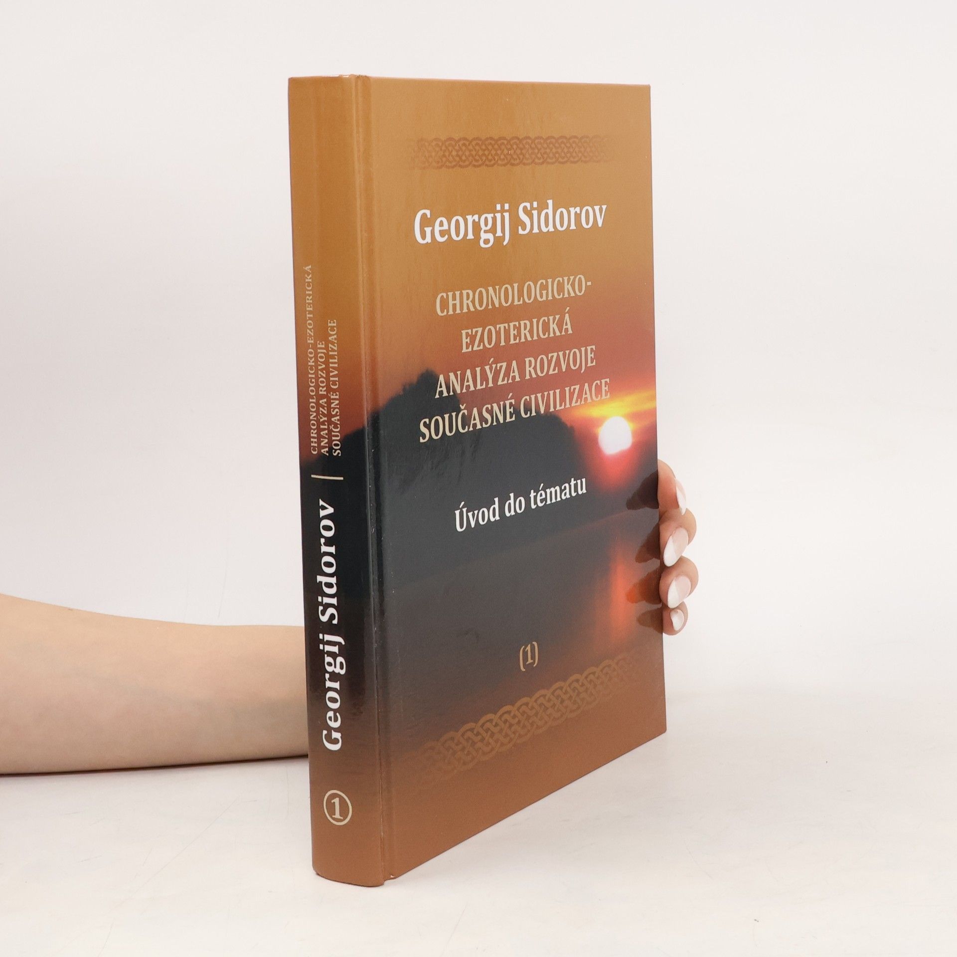 Georgij Aleksejevič Sidorov Chronologicko-ezoterická analýza rozvoje současné civilizace 1