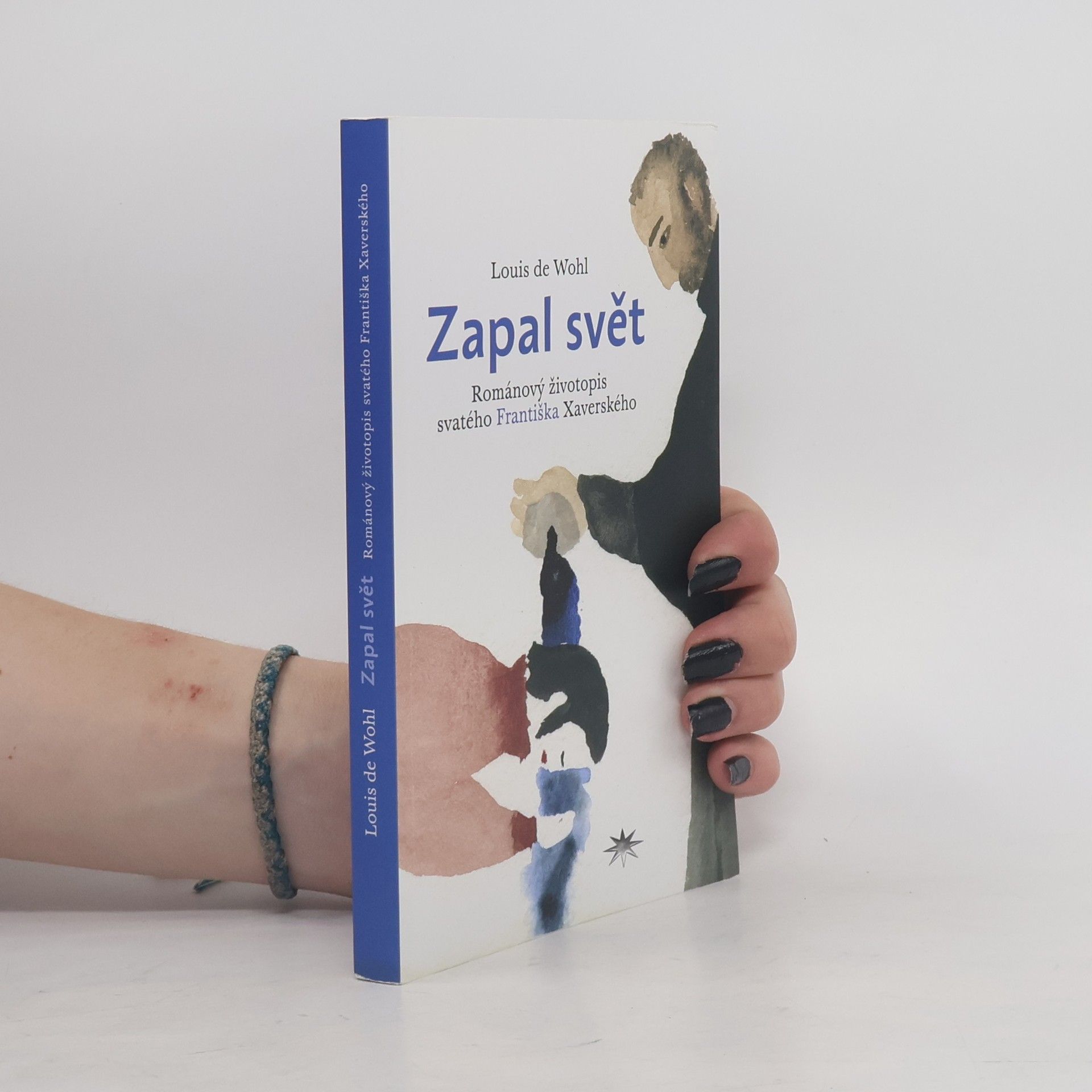 Louis de Wohl Zapal svět : románový životopis svatého Františka Xaverského