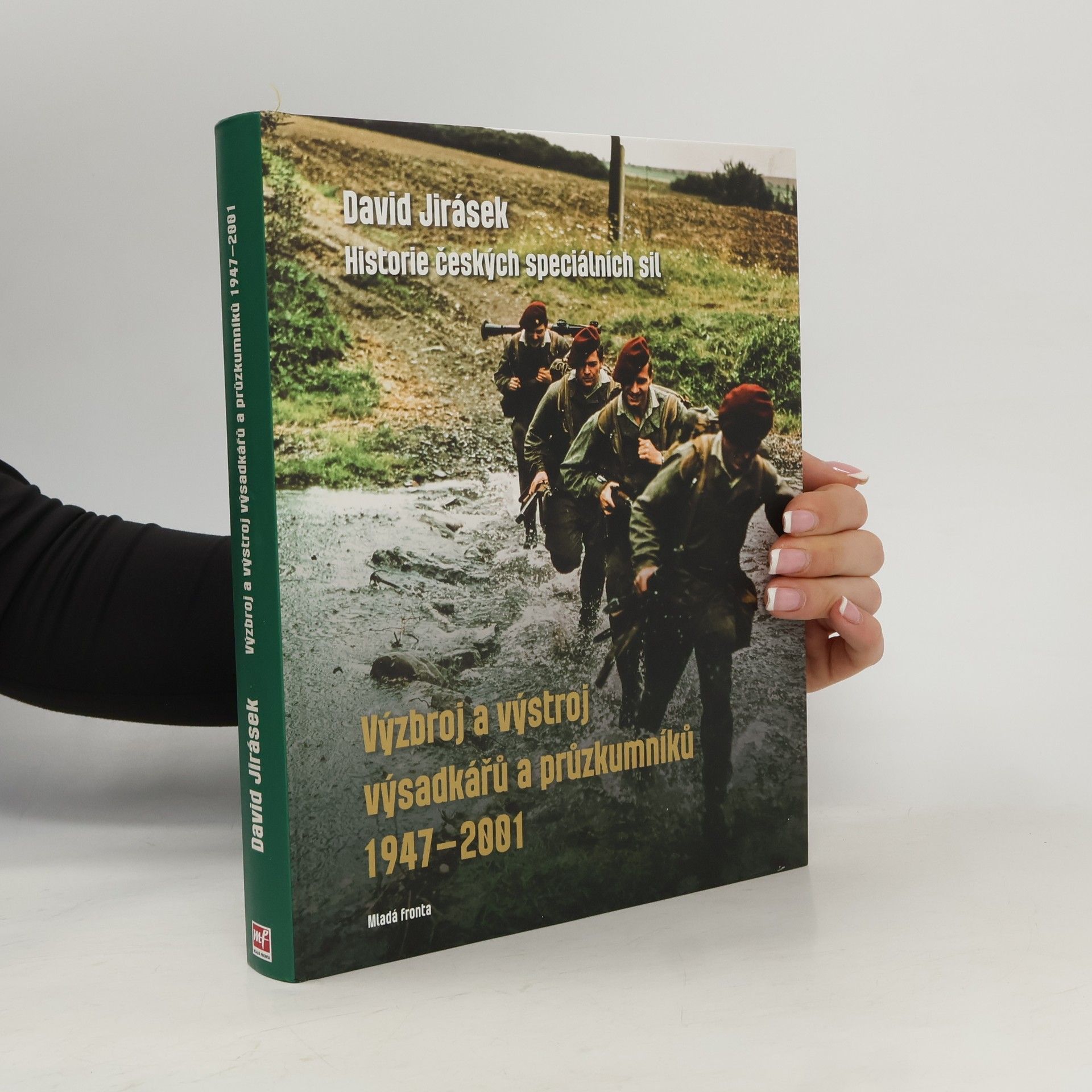 David Jirásek Historie českých speciálních sil. Výzbroj a výstroj výsadkářů a průzkumníků 1947-2001
