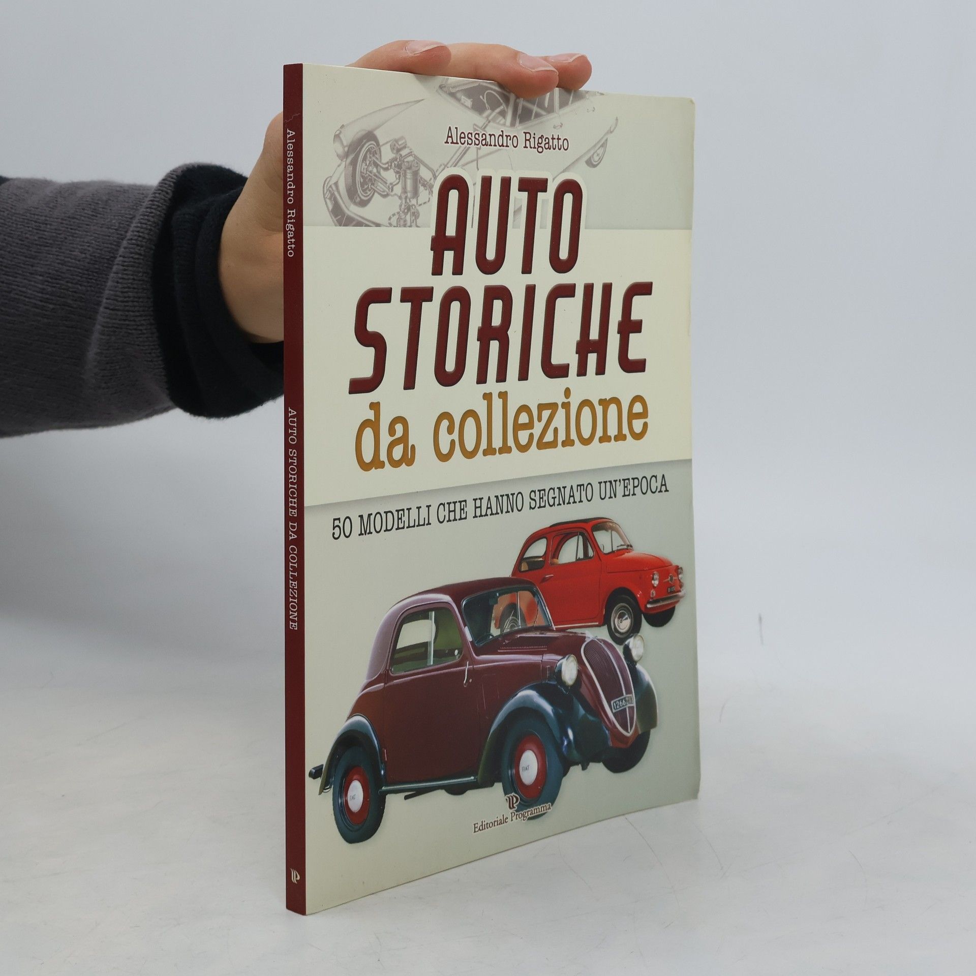 Alessandro Rigatto Auto storiche da collezione. 50 modelli che hanno segnato un'epoca