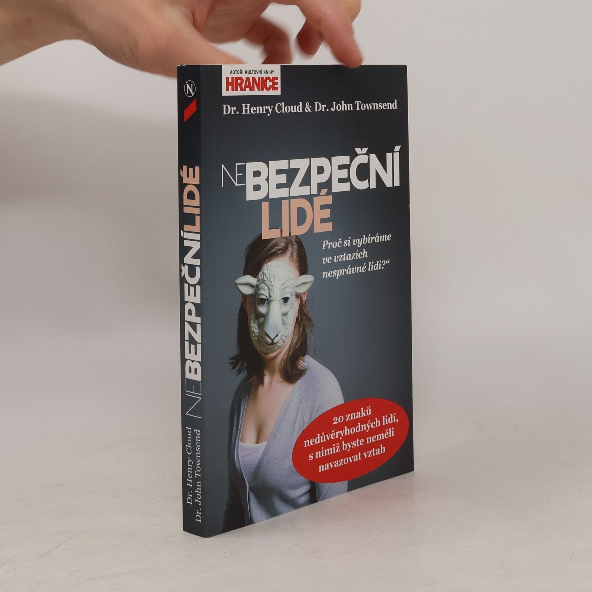 John Sims Townsend NeBezpeční lidé : proč si vybíráme ve vztazích nesprávné lidi?" : 20 znaků nedůvěryhodných lidí, s nimiž byste neměli navazovat vztah