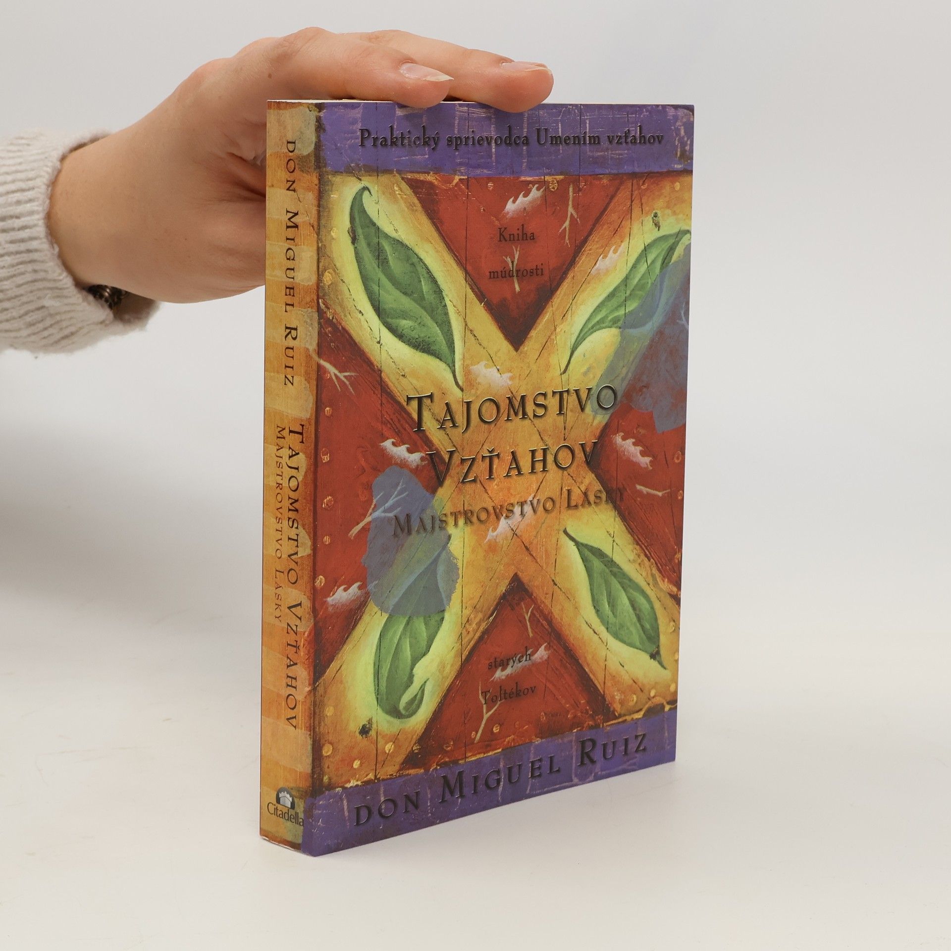 Don Miguel Ruiz Tajomstvo vzťahov. Majstrovstvo lásky. Kniha múdrosti starých Toltékov