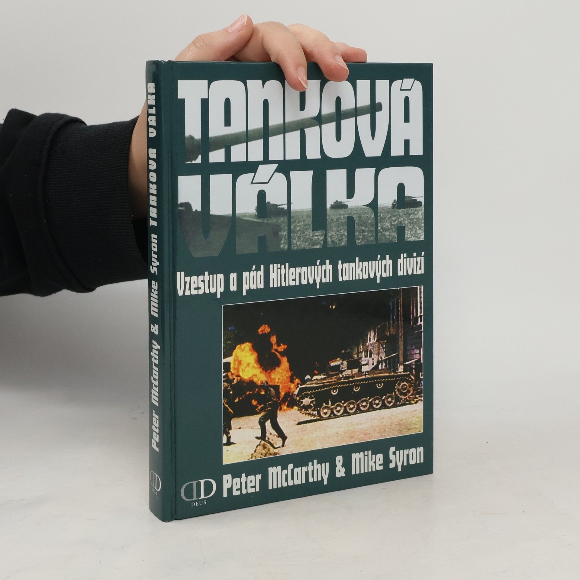 Peter McCarthy Tanková válka : vzestup a pád Hitlerových tankových divizí