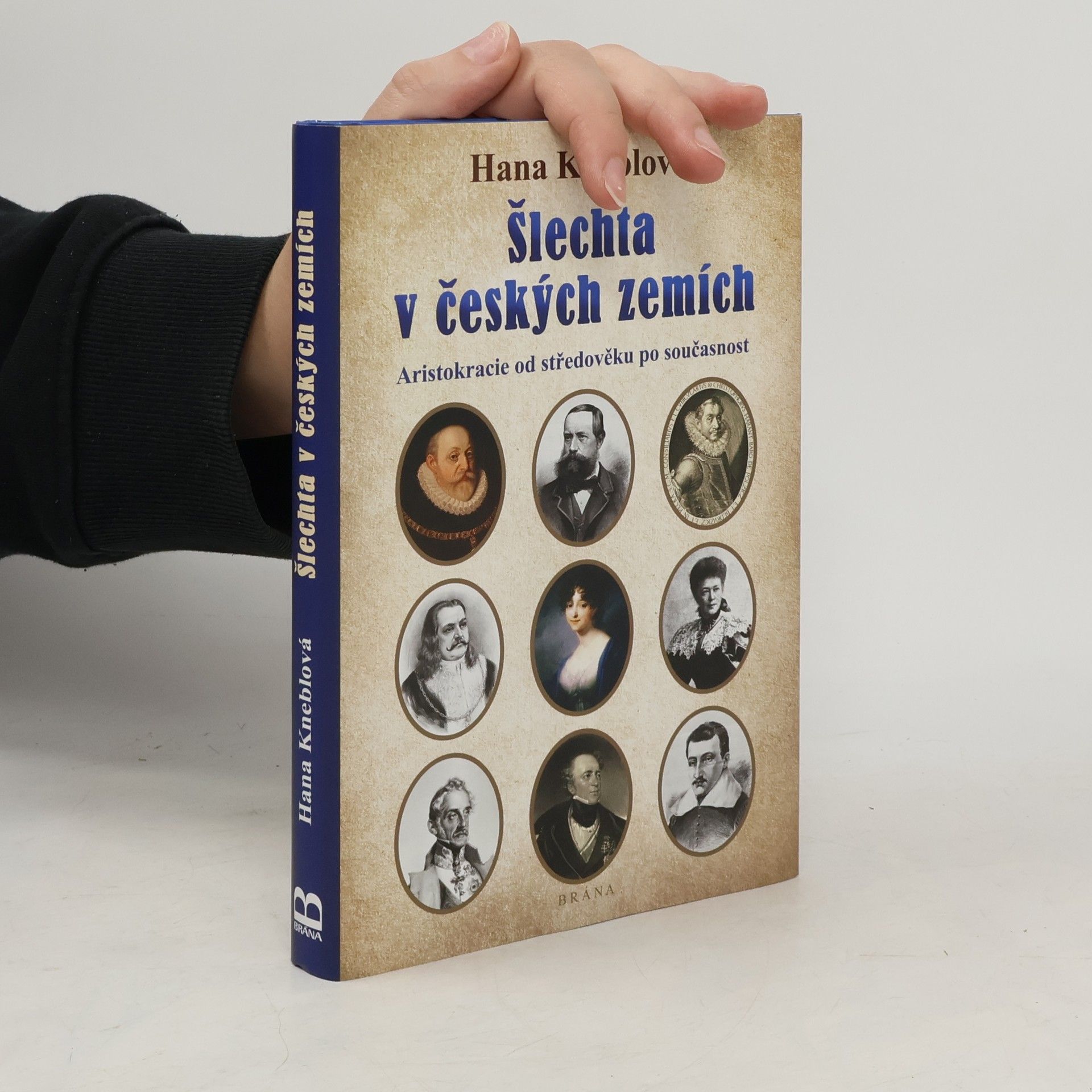 Hana Kneblová Šlechta v českých zemích : aristokracie od středověku po současnost