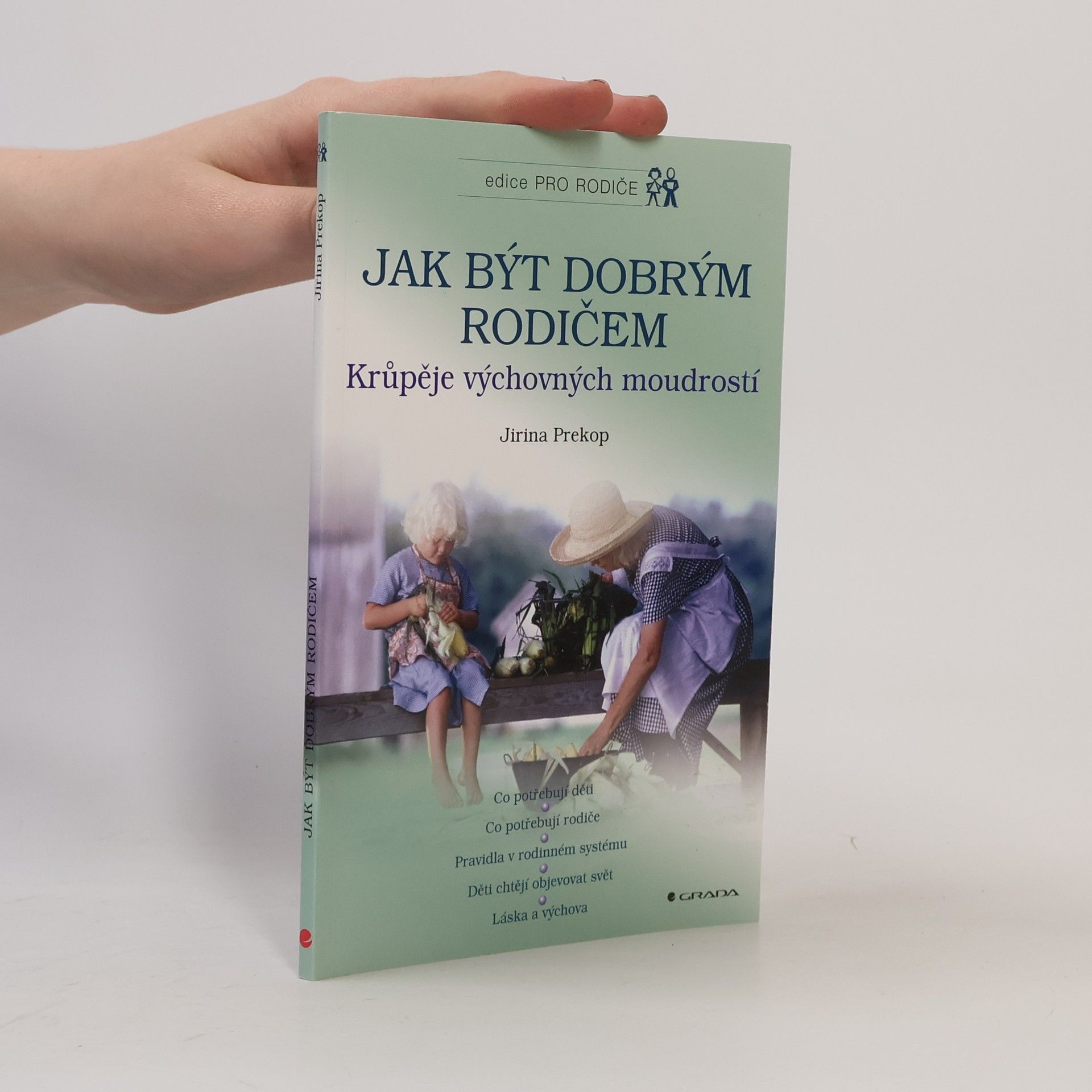 Jirina Prekop Jak být dobrým rodičem. Krůpěje výchovných moudrostí.