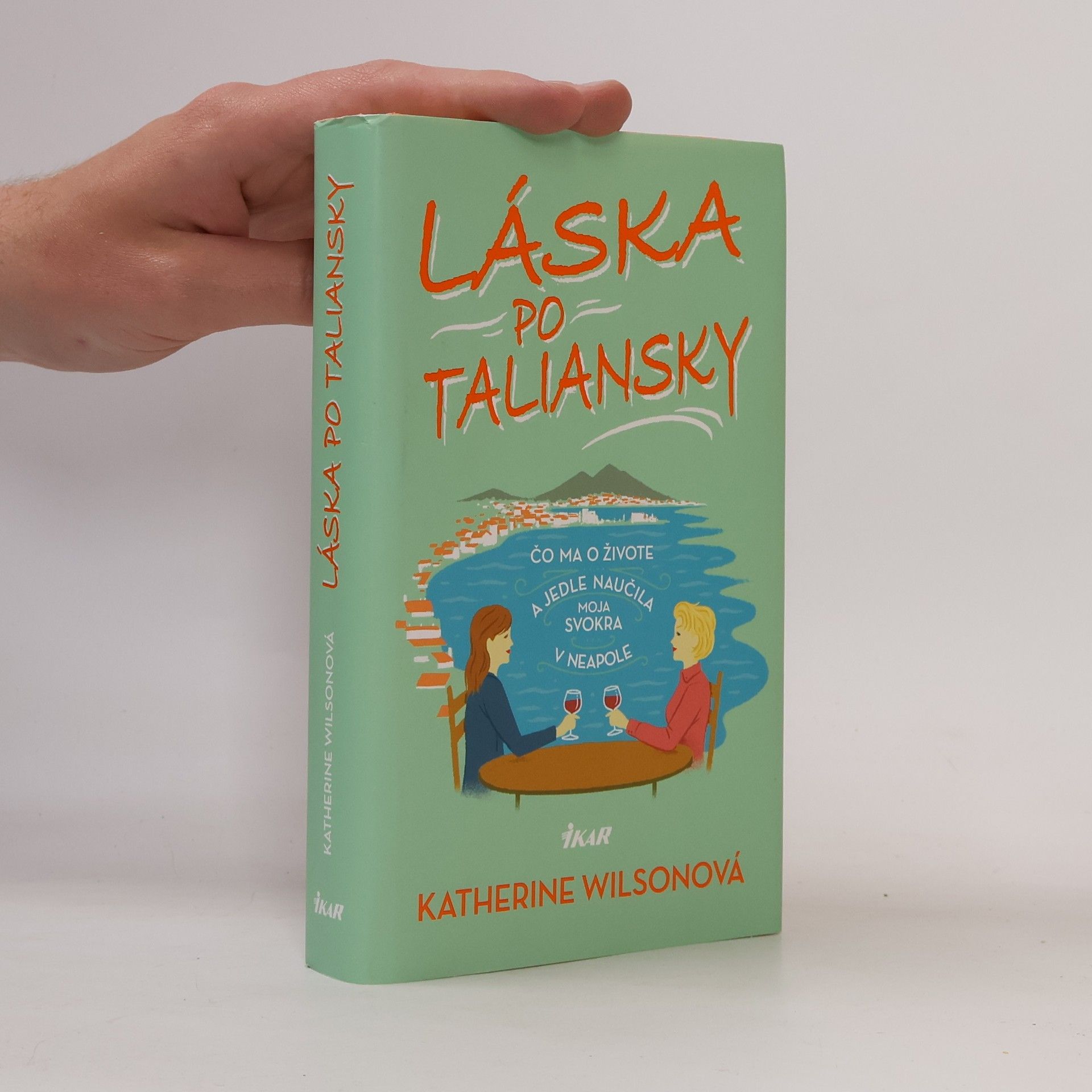 Láska po taliansky - Čo ma o živote a jedle naučila moja svokra v Neapole