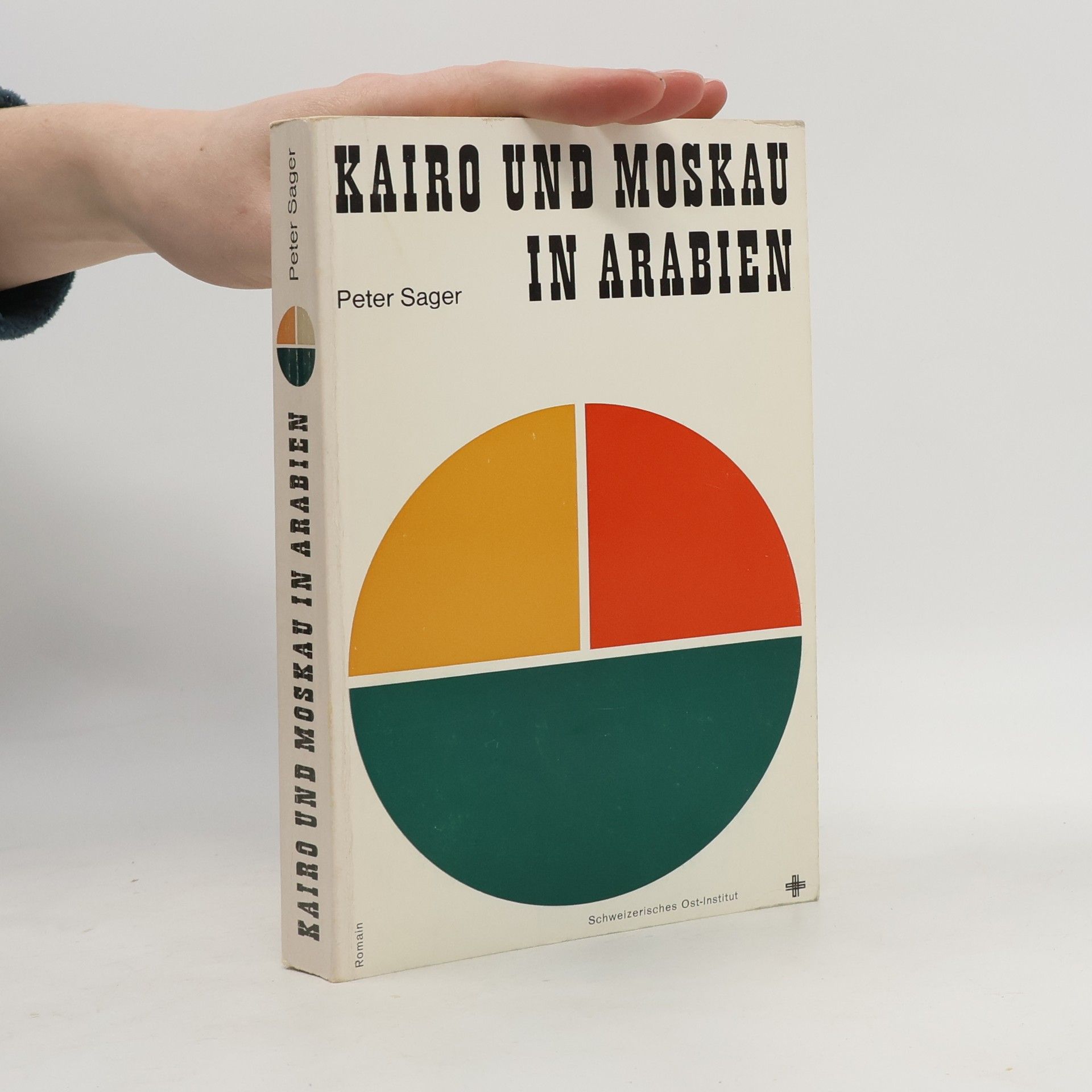 Peter Sager Kairo und Moskau in Arabien