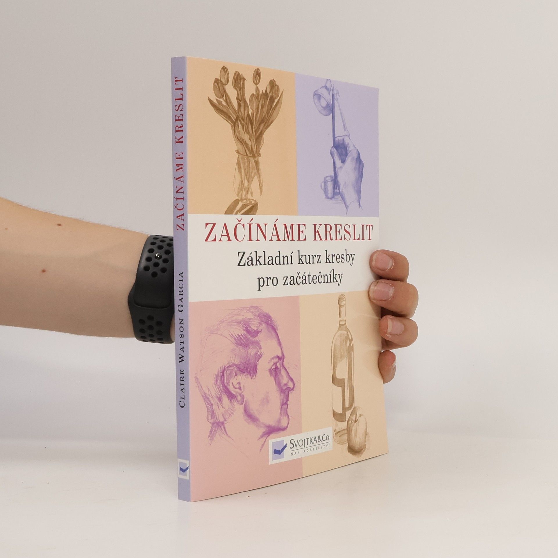 Claire Watson Garcia Začínáme kreslit: Základní kurz kresby pro začátečníky