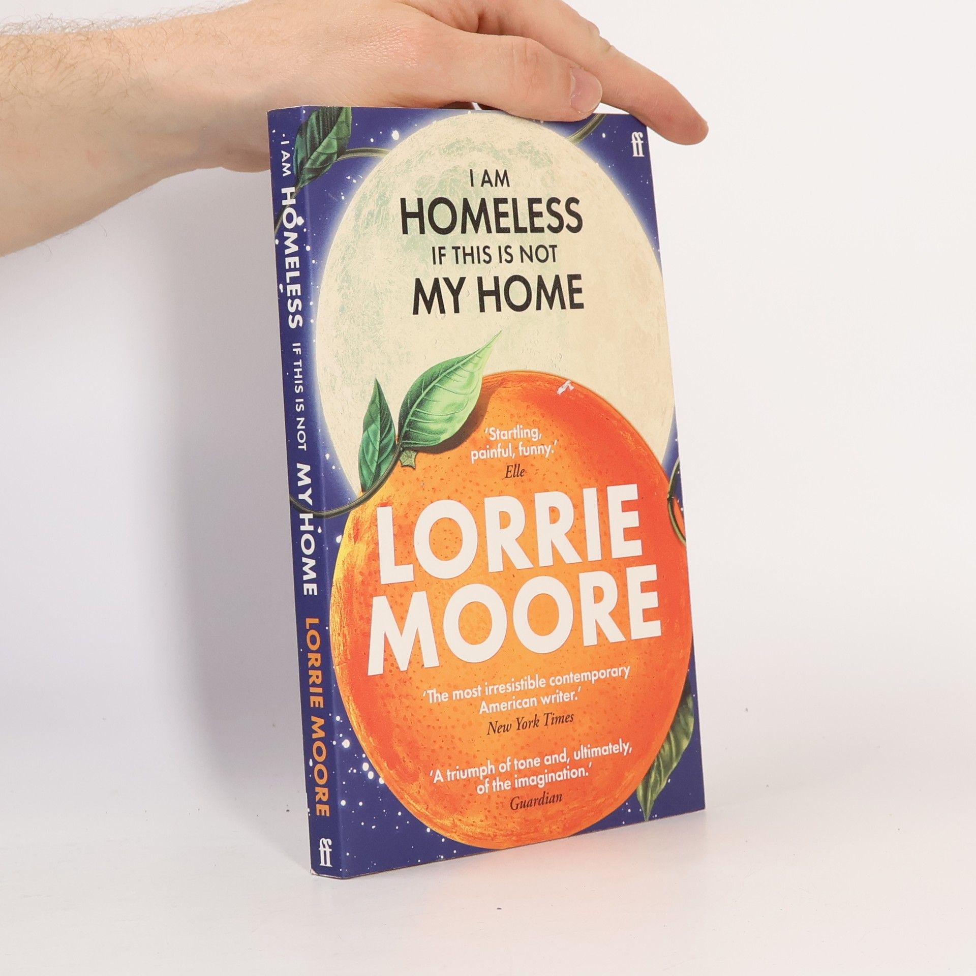 Lorrie Moore I Am Homeless If This Is Not My Home: ´The most irresistible contemporary American writer.´ NEW YORK TIMES BOOK REVIEW