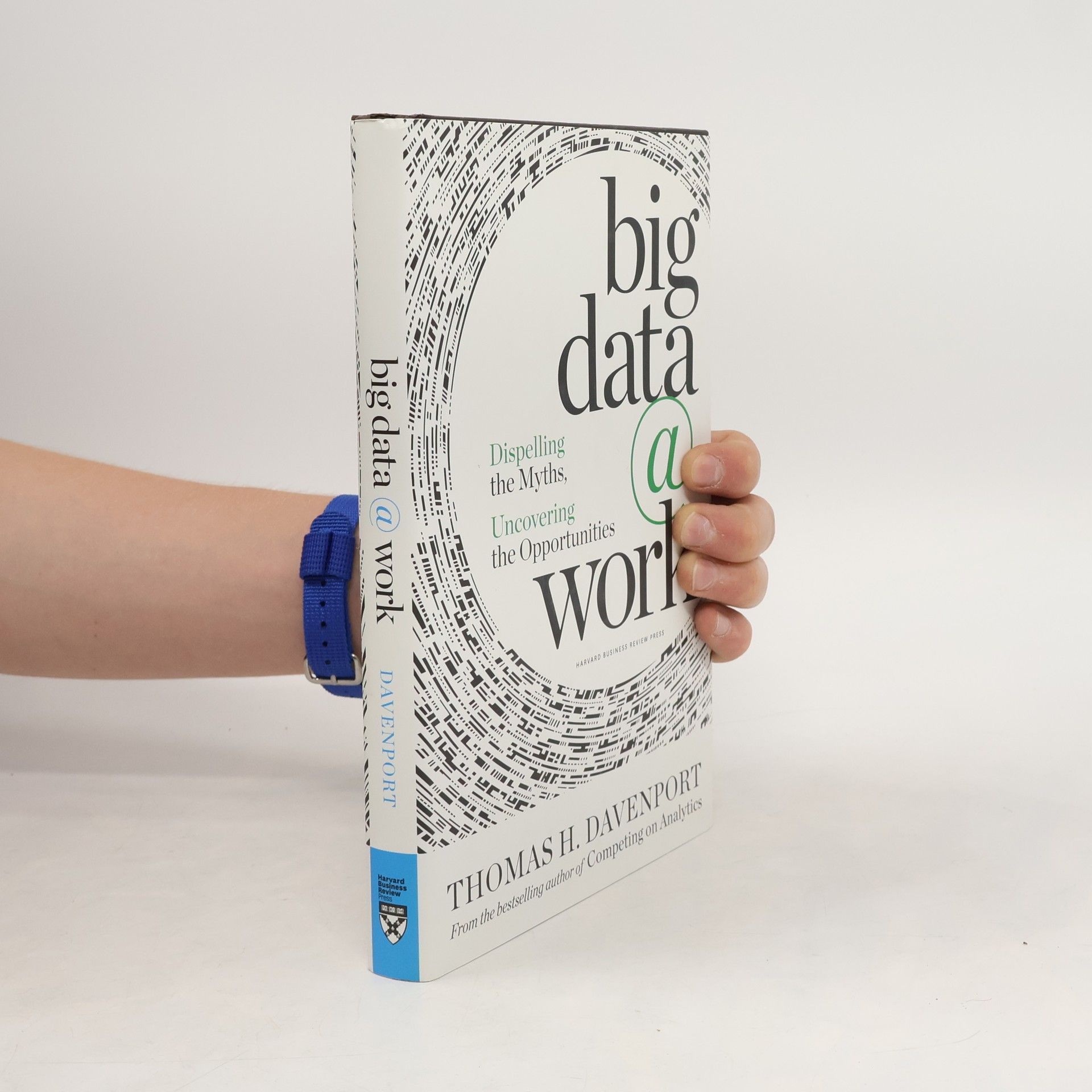 Big data @ work : dispelling the myths, uncovering the opportunities