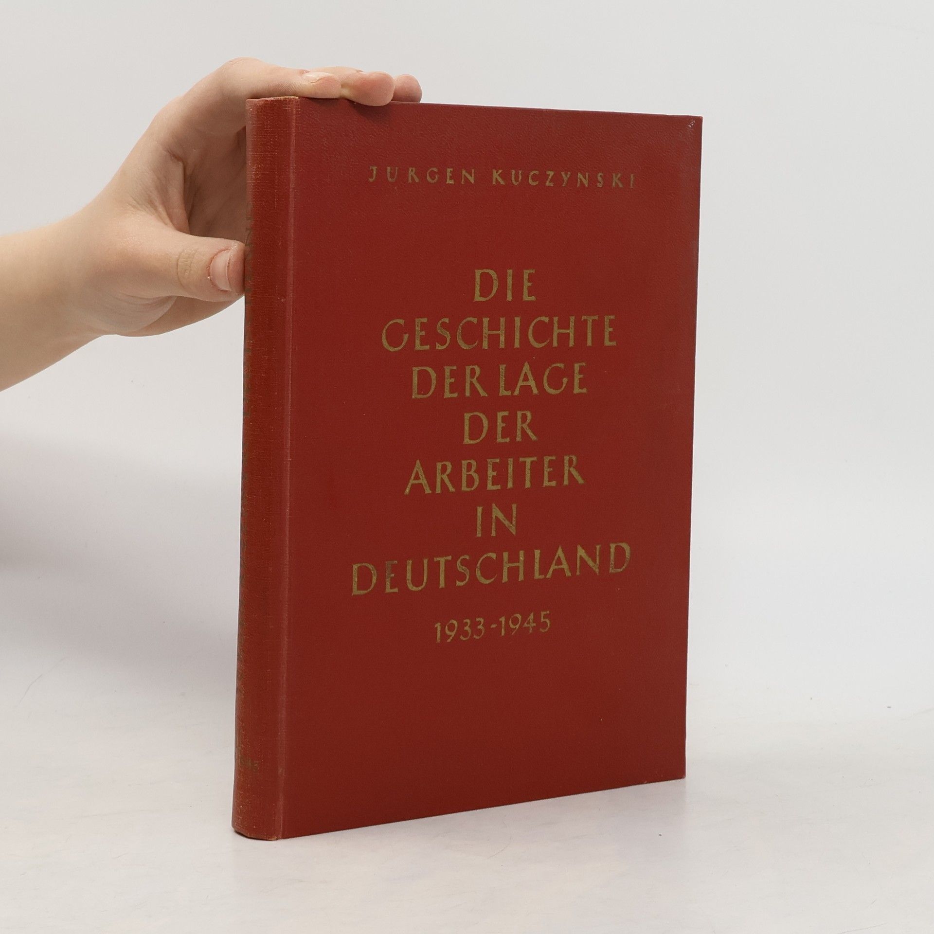 Autorenkollektiv Die Geschichte der Lage der Arbeiter in Deutschland 1933-1945