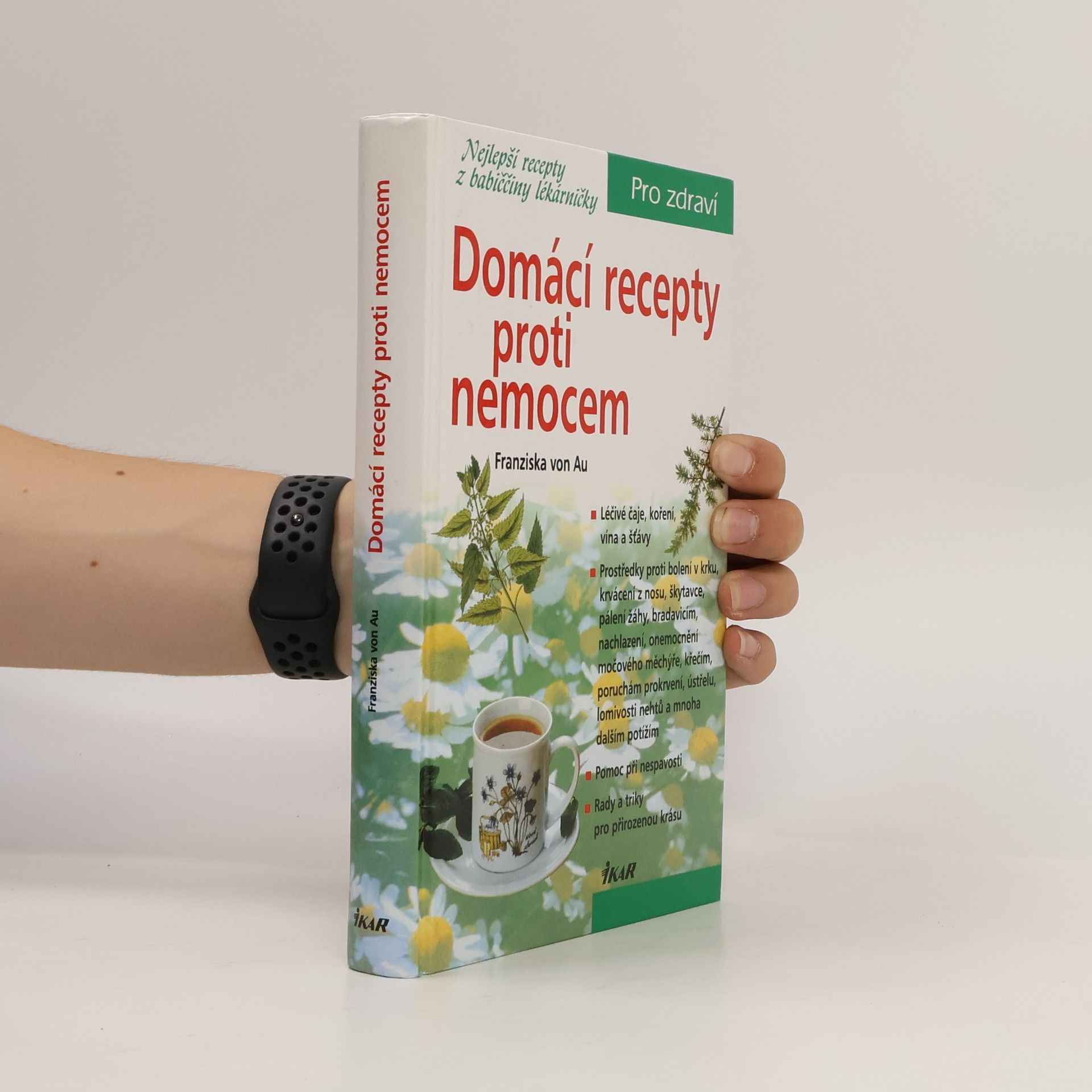Christina Zacker Domácí recepty proti nemocem : nejlepší recepty z babiččiny lékárničky