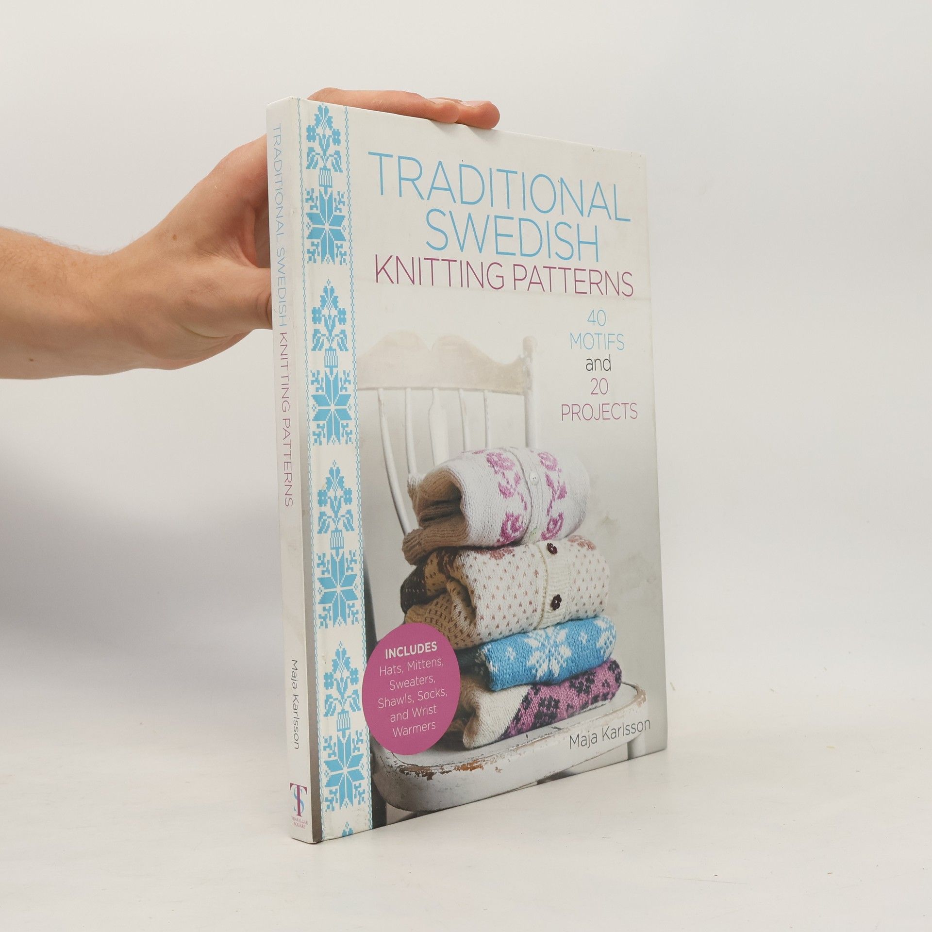 Maja Karlsson Traditional Swedish Knitting Patterns: 40 Motifs and 20 Projects for Knitters