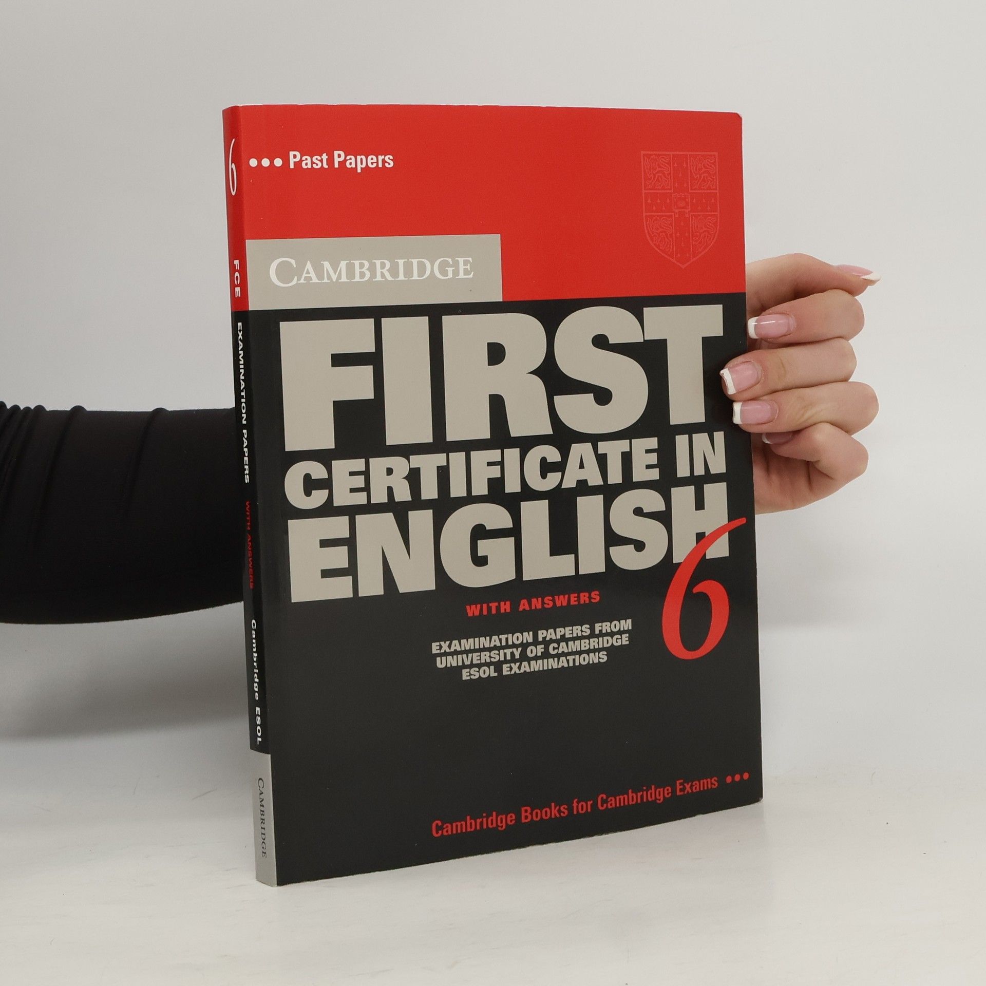 Kolektiv autorů Cambridge first certificate in English . . 6, With answers : examination papers from University of Cambridge ESOL examination: English for speakers of other : languages With answers