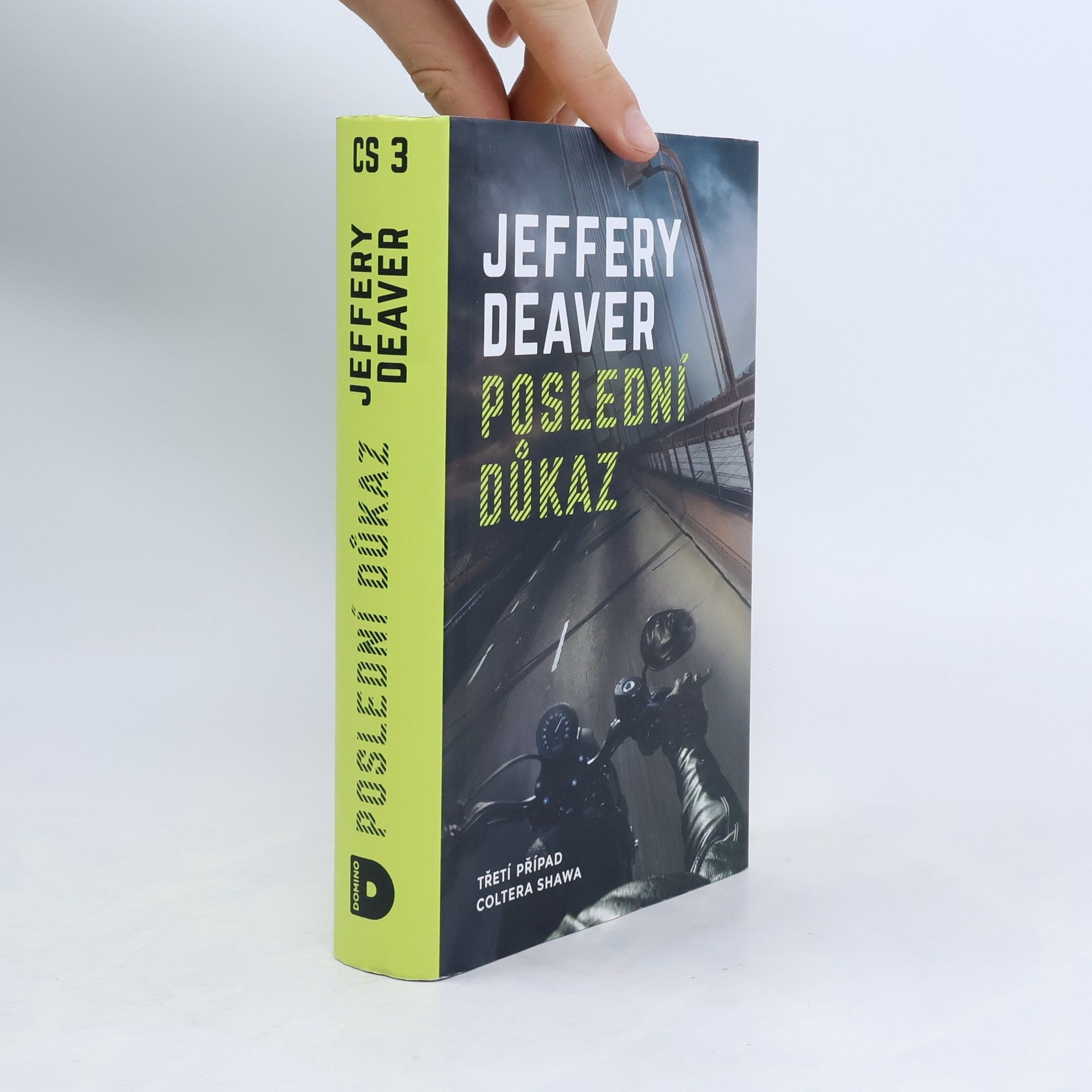 Jeffery Deaver Poslední důkaz : třetí případ Coltera Shawa