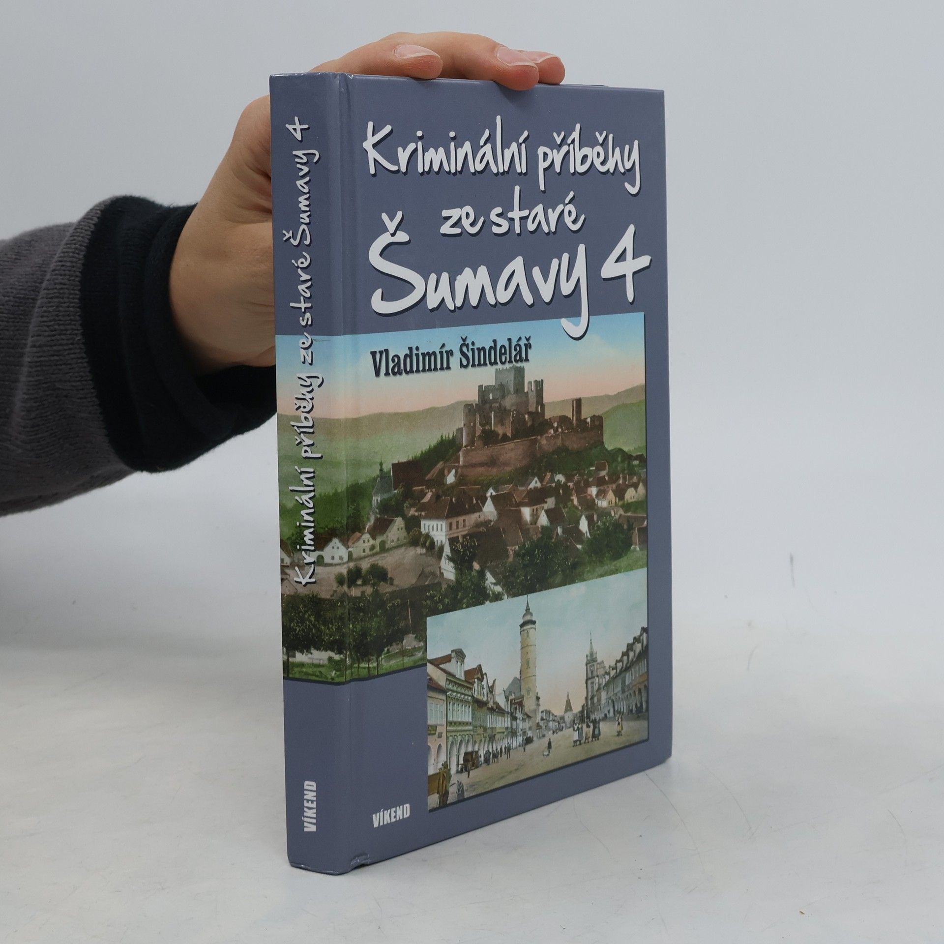 Vladimír Šindelář Kriminální příběhy ze staré Šumavy 4