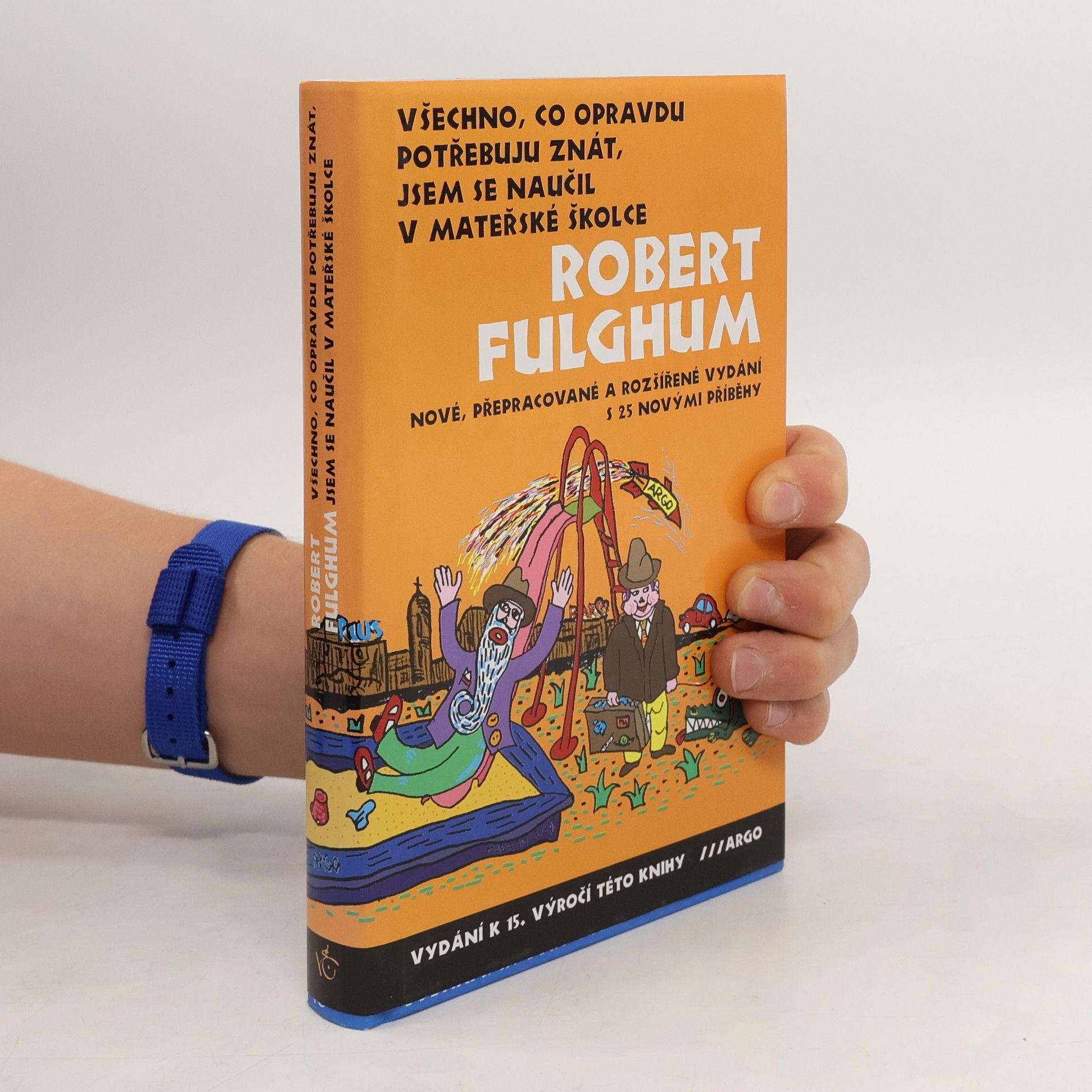 Robert Fulghum Všechno, co opravdu potřebuju znát, jsem se naučil v mateřské školce