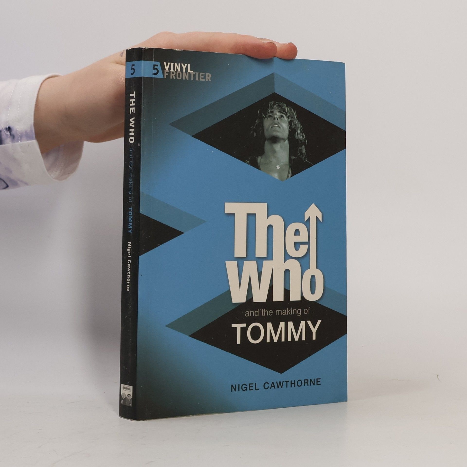 Nigel Cawthorne Vinyl Frontier - 5: The Who and the Making of Tommy