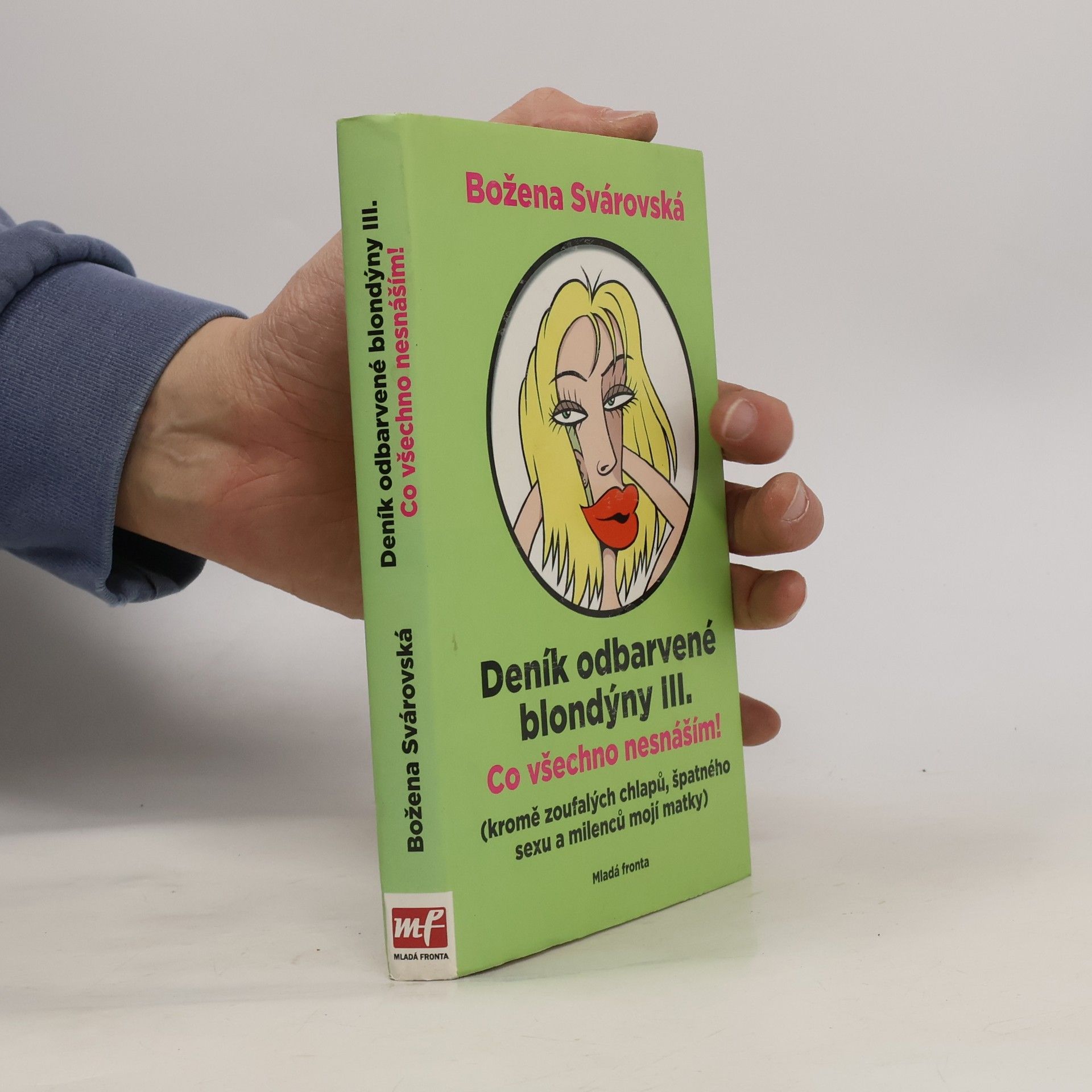 Deník odbarvené blondýny. III., Co všechno nesnáším! : (kromě zoufalých chlapů, špatného sexu a milenců mojí matky)