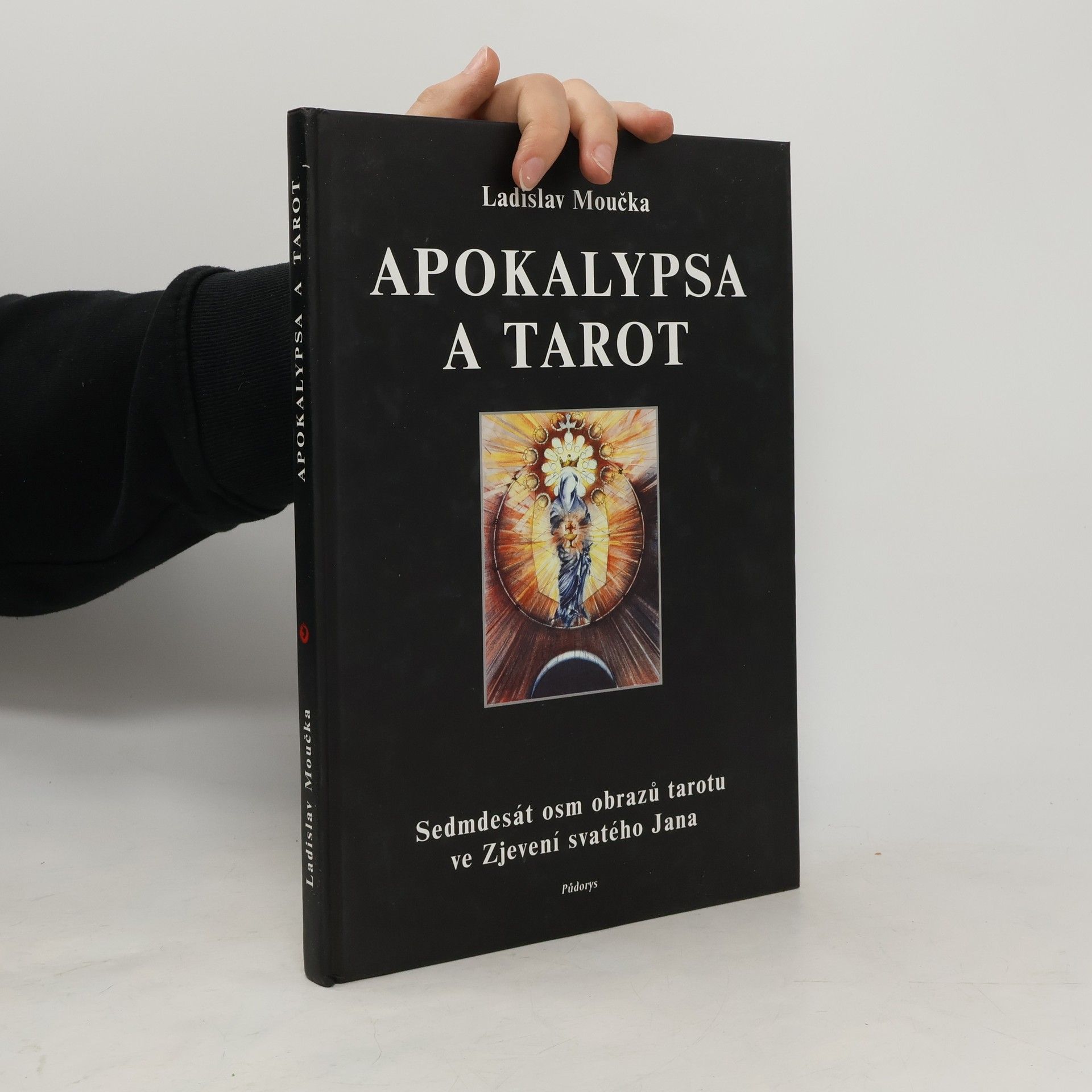 Ladislav Moučka Apokalypsa a tarot. Sedmdesát osm obrazů tarotu ve Zjevení svatého Jana