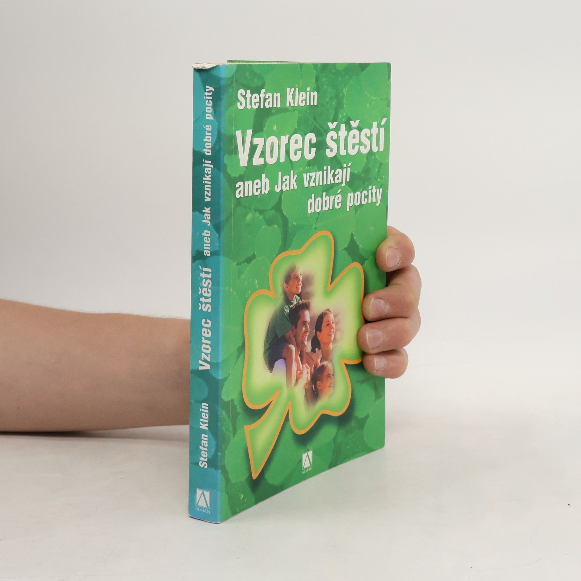 Stefan Klein Vzorec štěstí, aneb, Jak vznikají dobré pocity