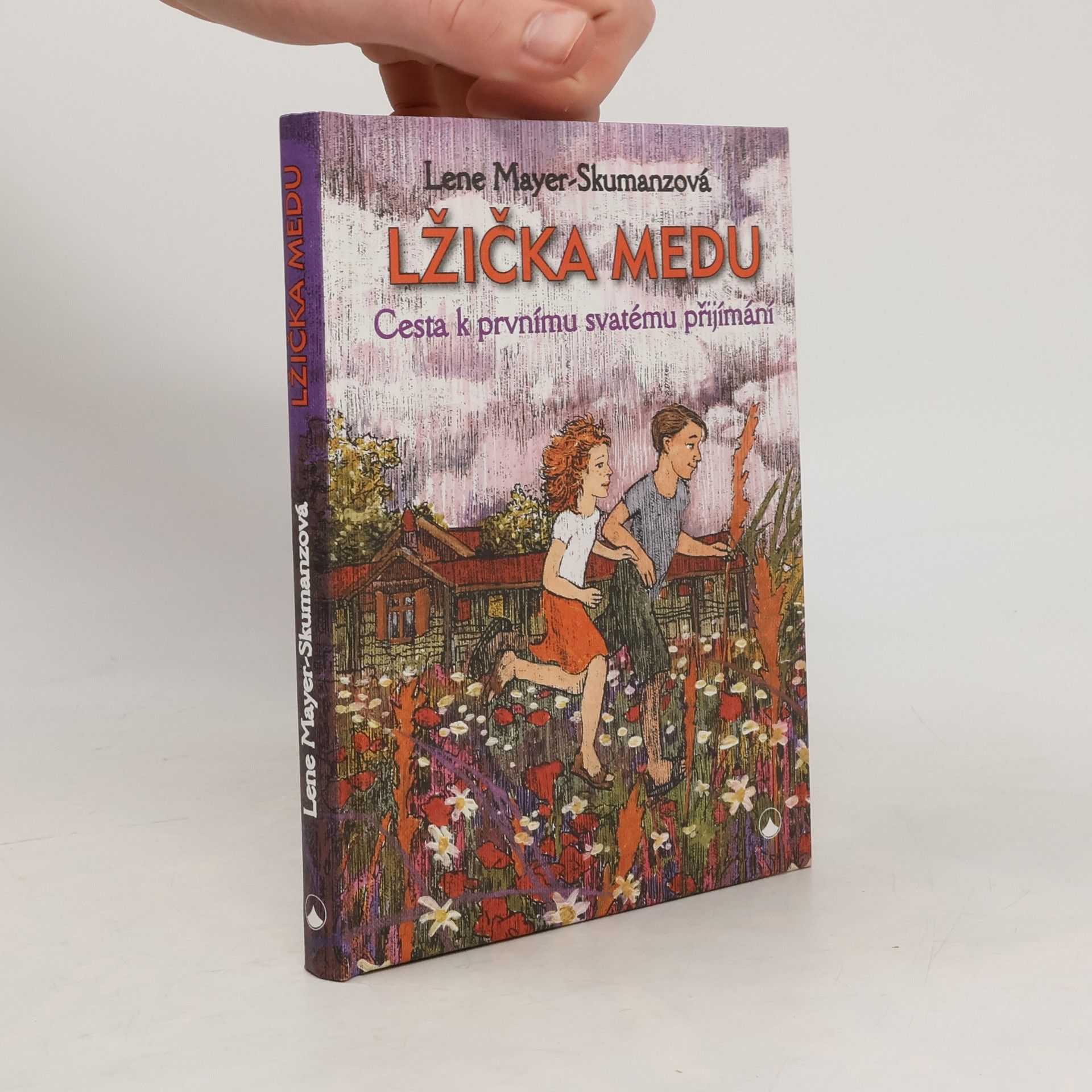 Lene Mayer-Skumanz Lžička medu - Cesta k prvnímu svatému přijímání