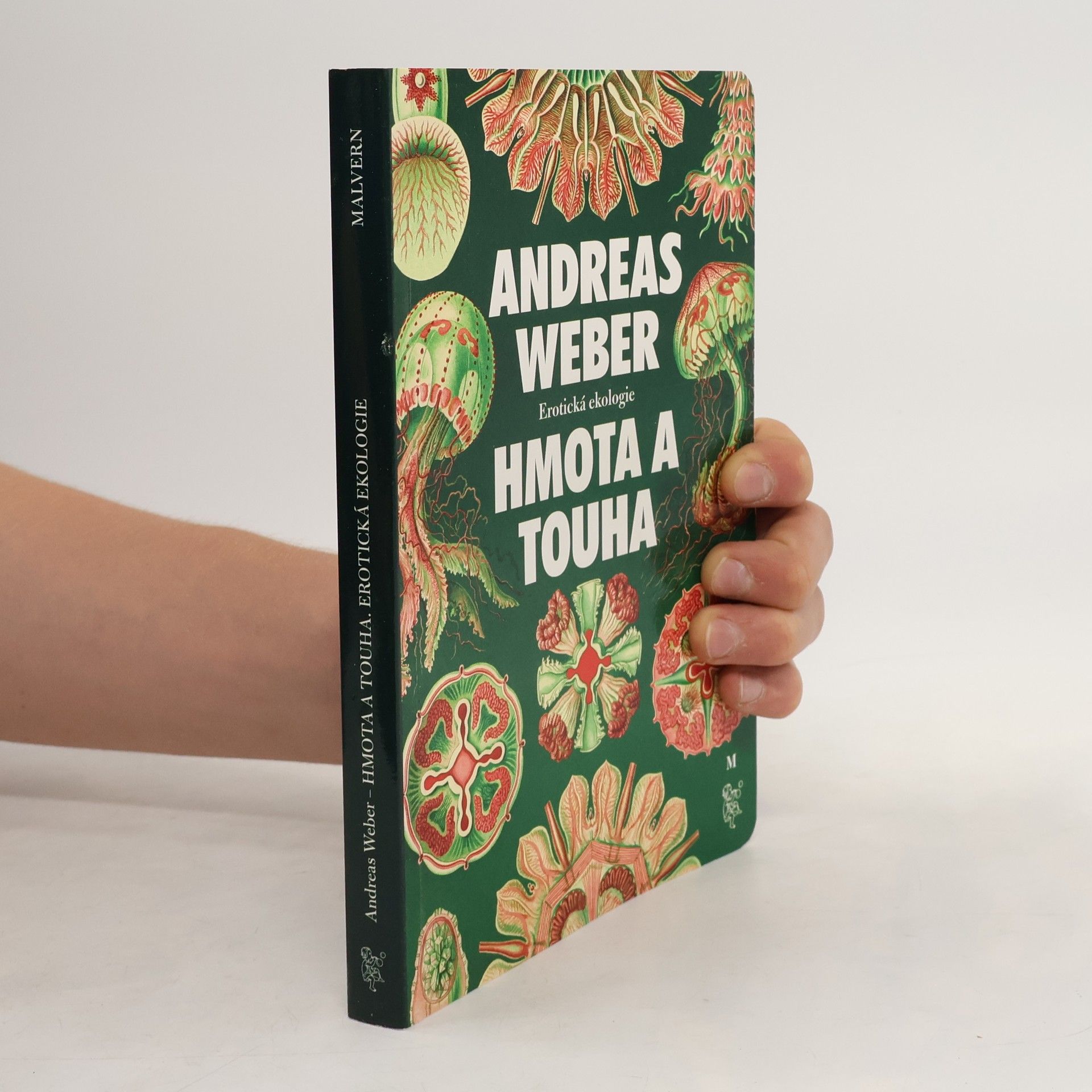 Jörg-Andreas Weber Hmota a touha. Erotická ekologie
