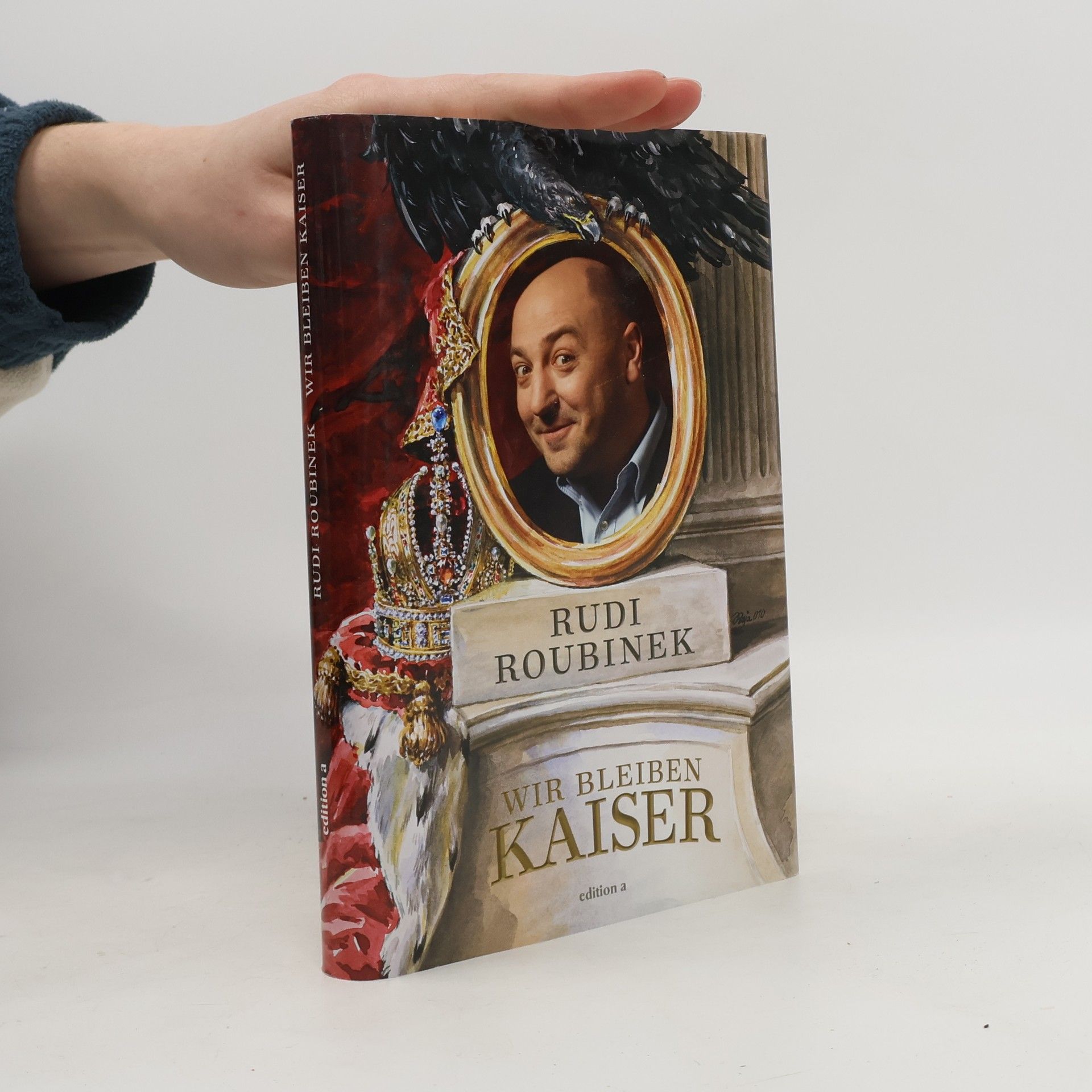 Rudolf Roubinek Wir bleiben Kaiser