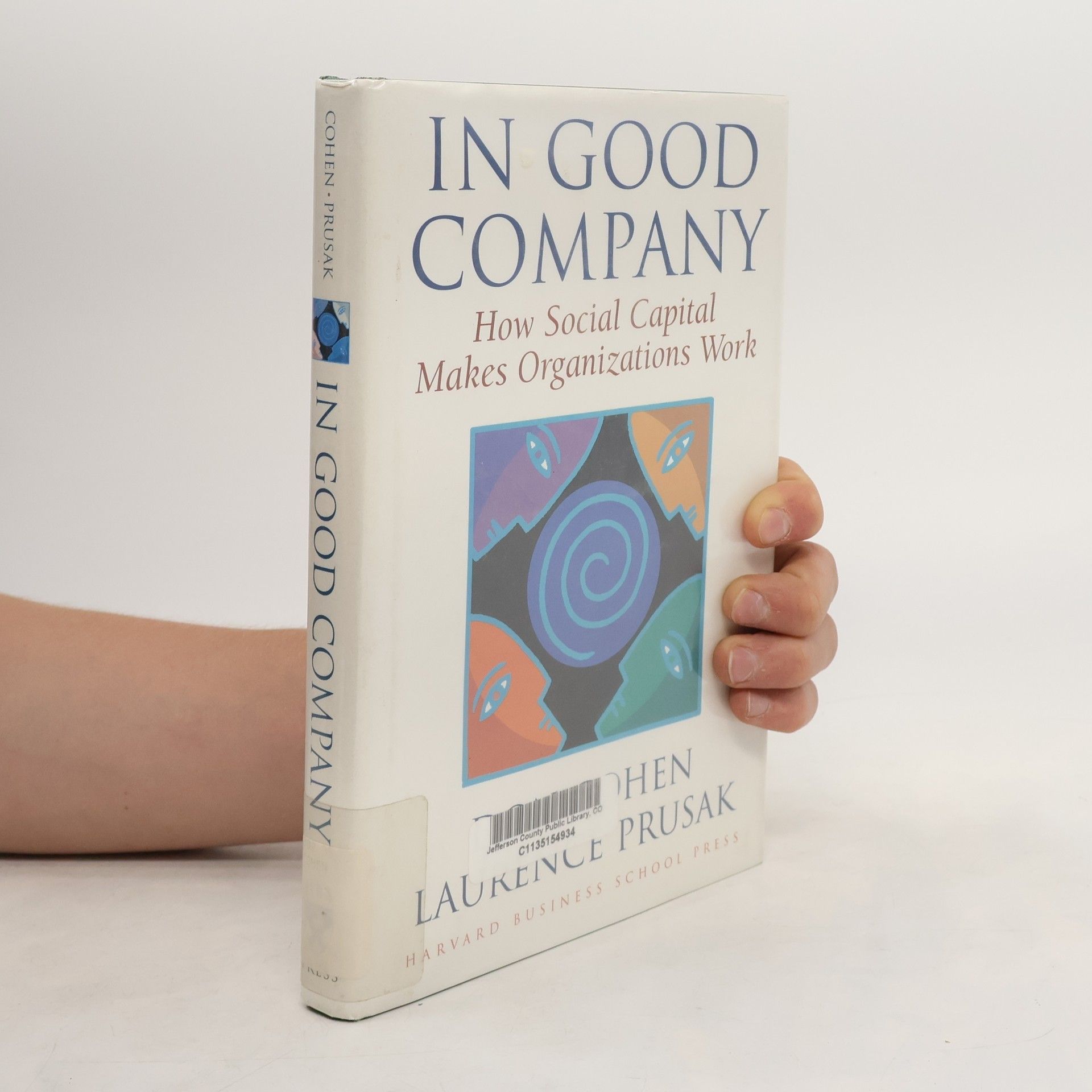 Don Cohen In Good Company How Social Capital Makes Organizations Work