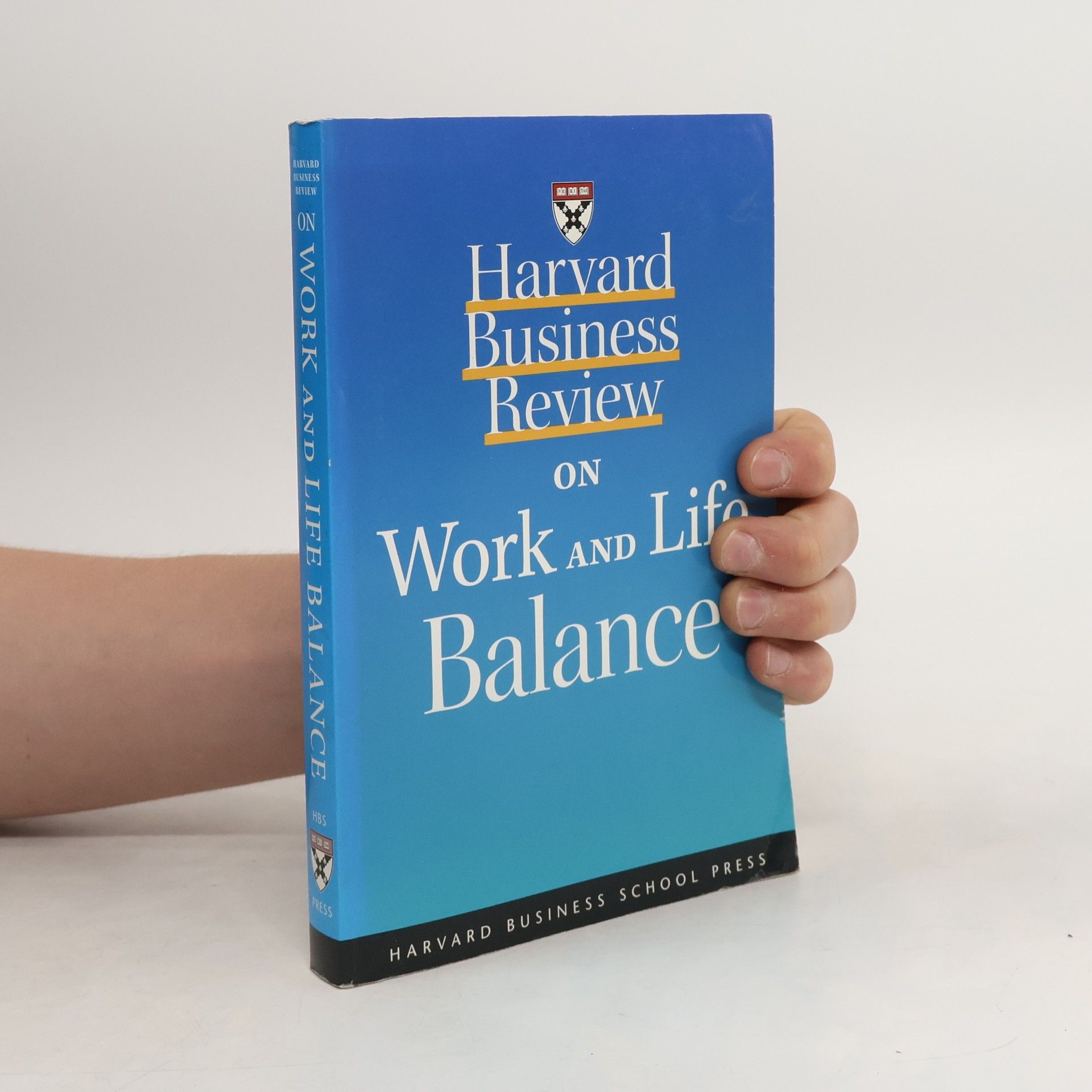 Stewart D. Friedman Harvard Business Review on Work and Life Balance