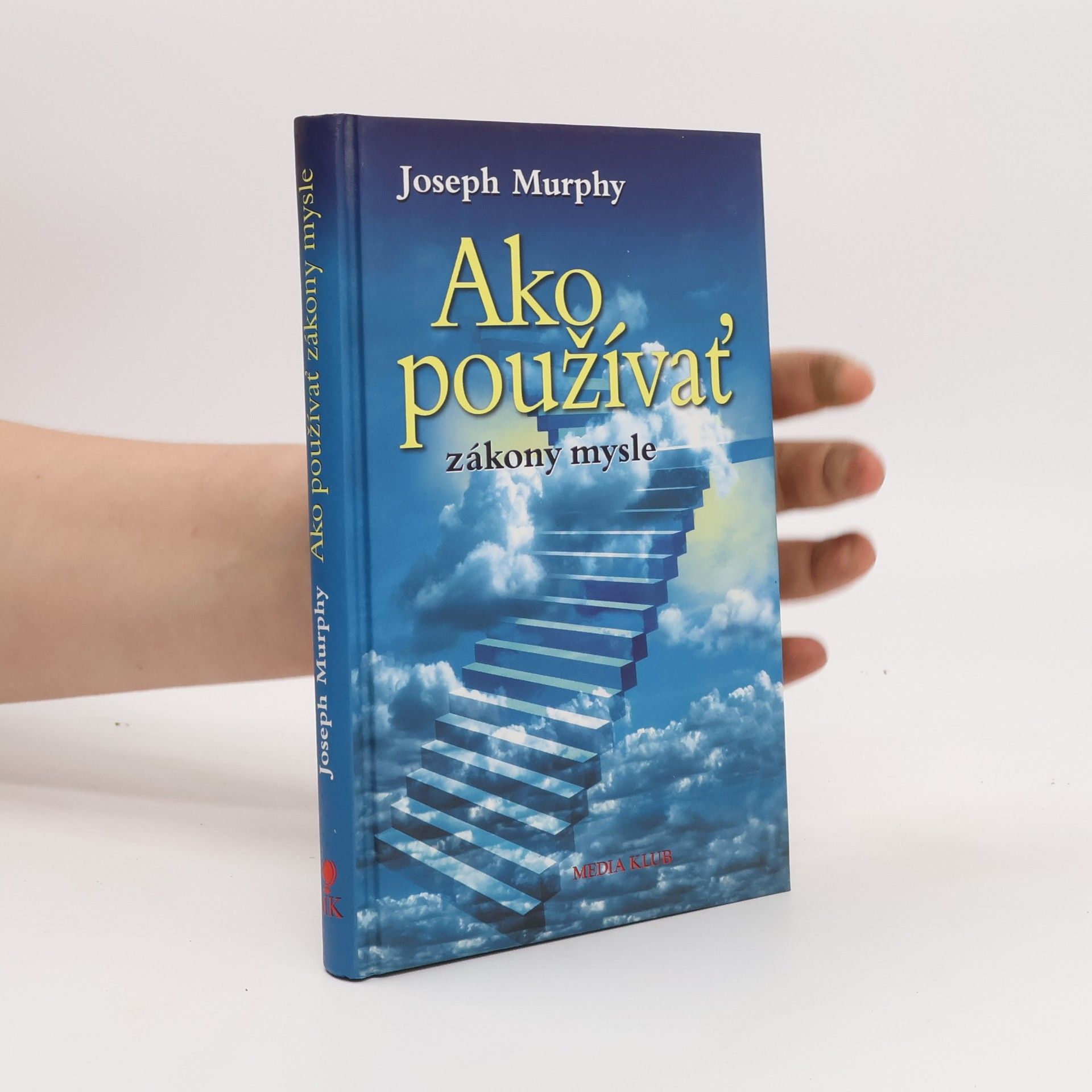 Joseph Murphy Ako používať zákony mysle