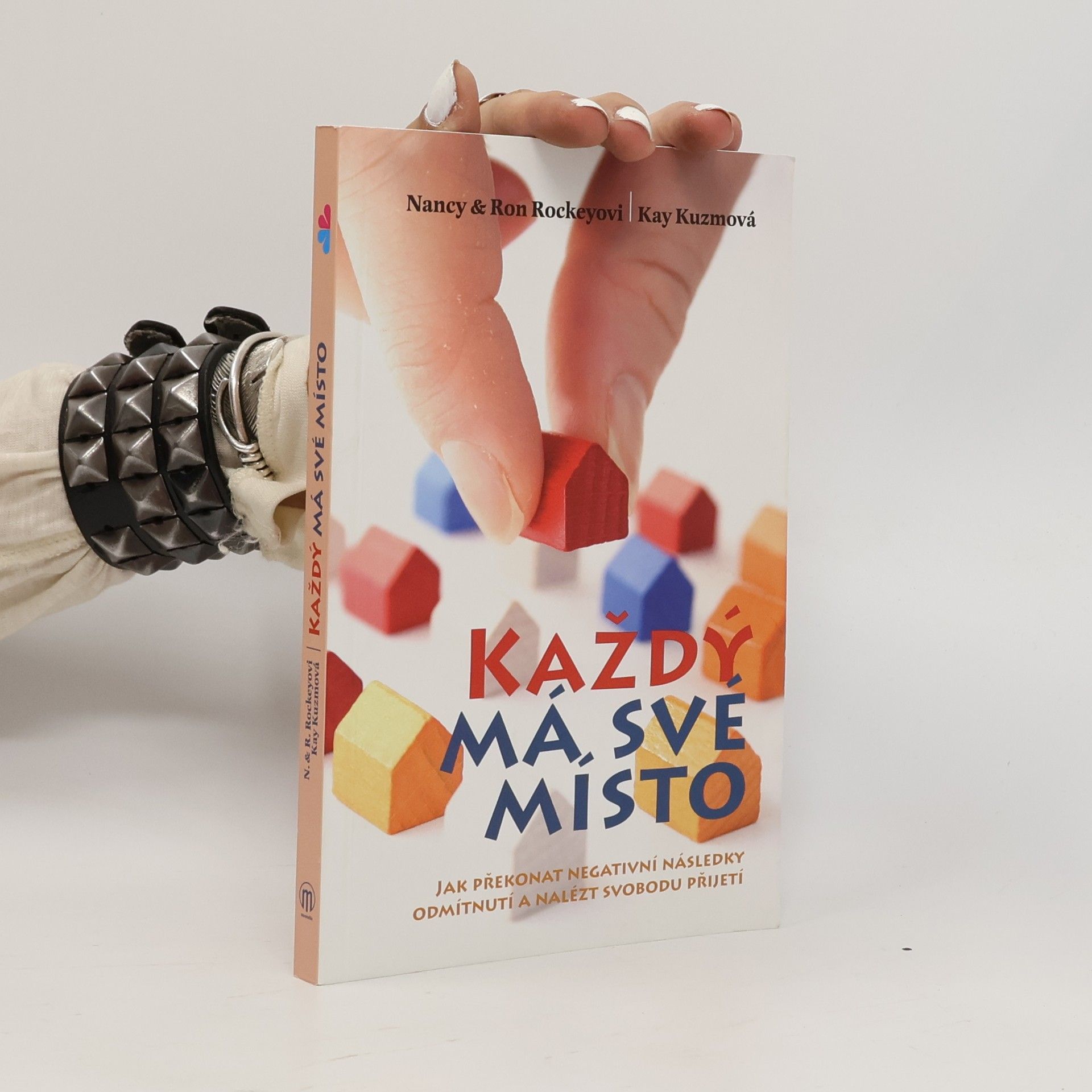 Kay Kuzma Každý má své místo : jak překonat negativní následky odmítnutí a nalézt svobodu přijetí