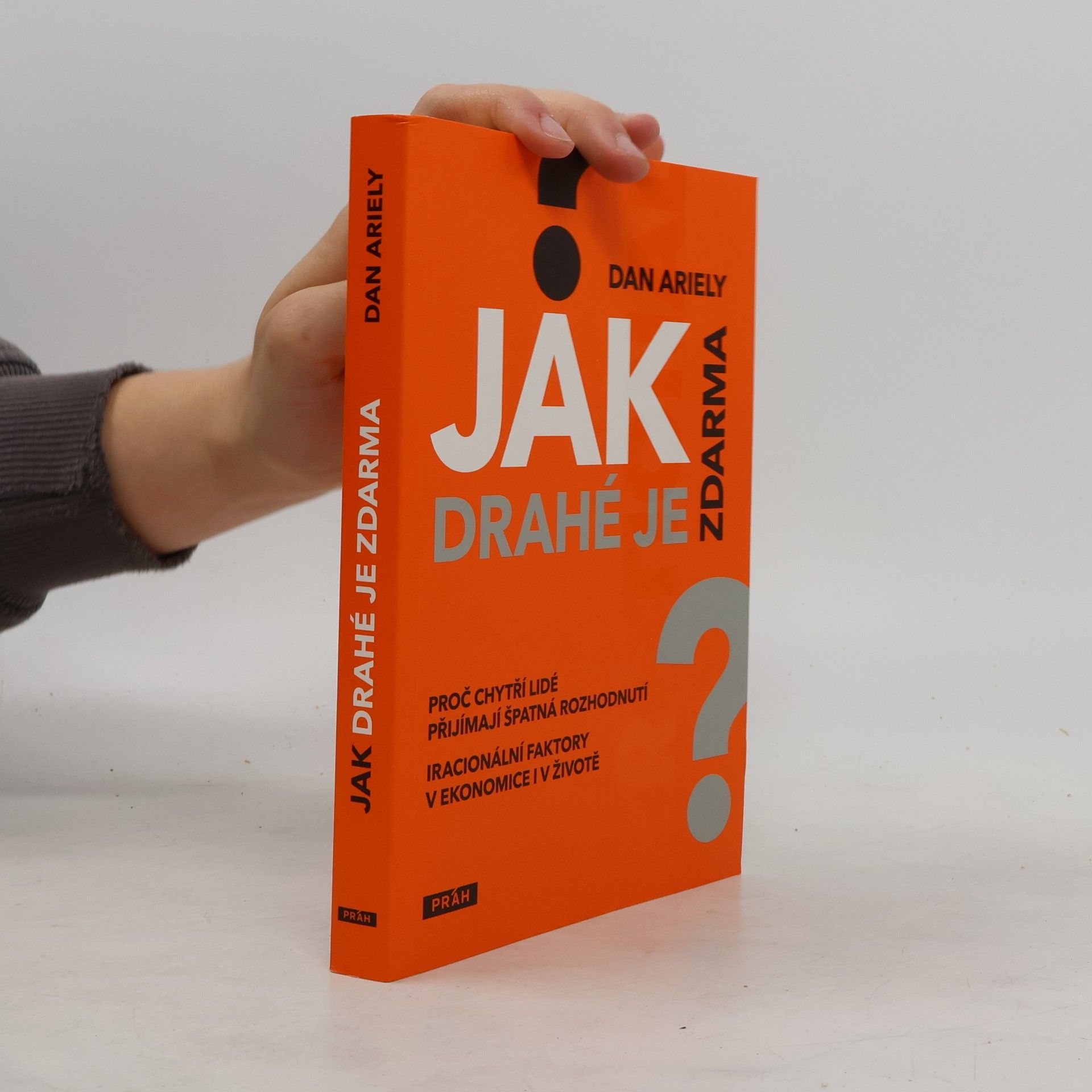 Dan Ariely Jak drahé je zdarma: Proč chytří lidé přijímají špatná rozhodnutí