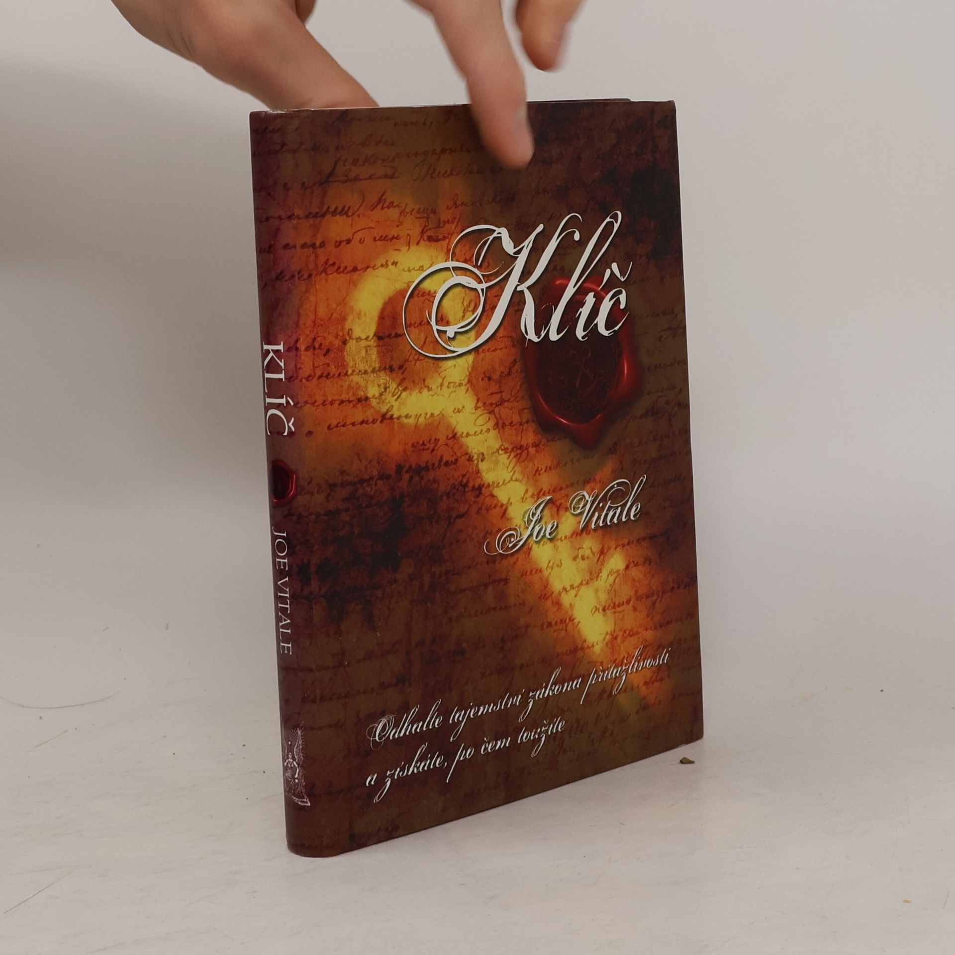 Joe Vitale Klíč. Odhalte tajemství zákona přitažlivosti a získáte, po čem toužíte