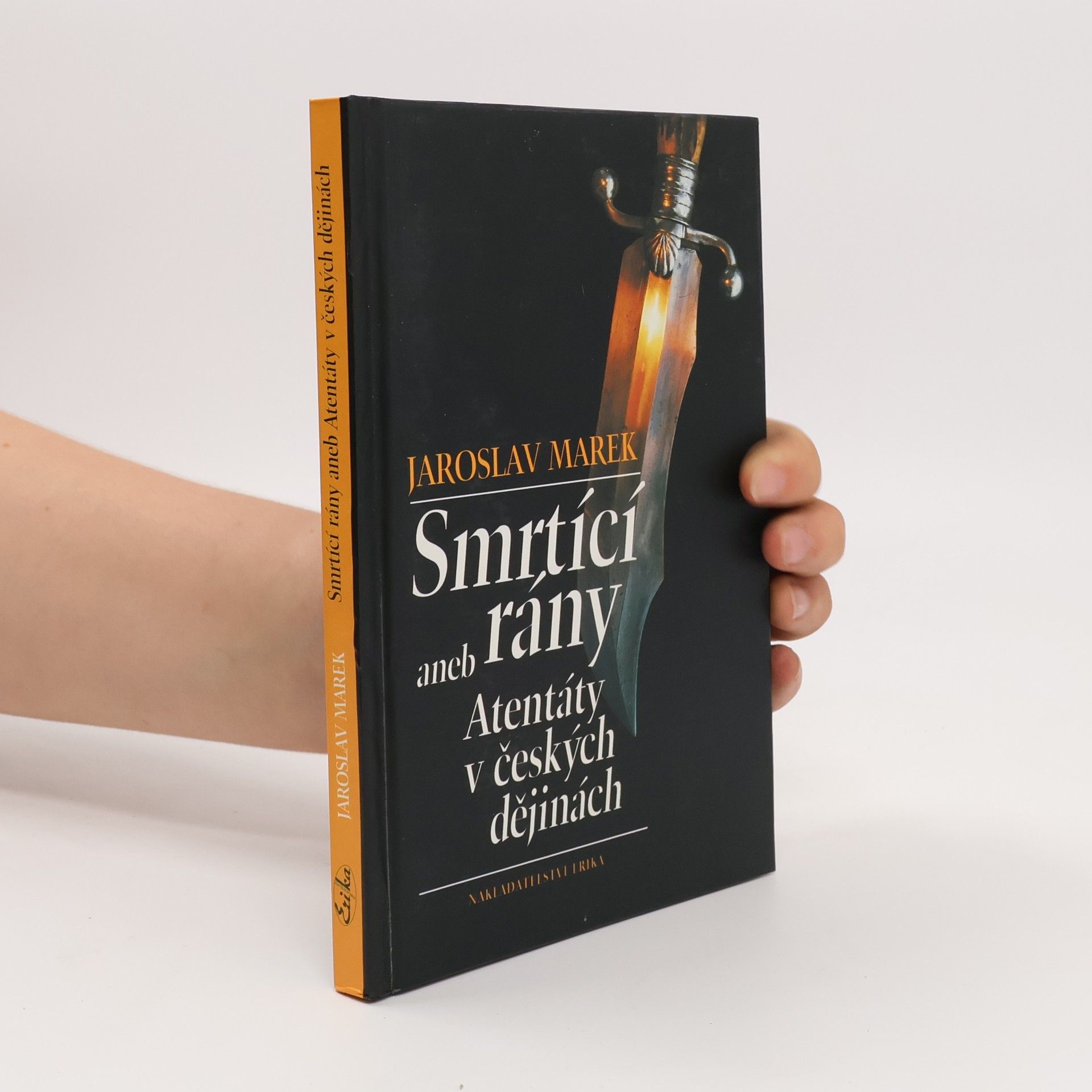 Jaroslav Marek Smrtící rány aneb atentáty v českých dějinách
