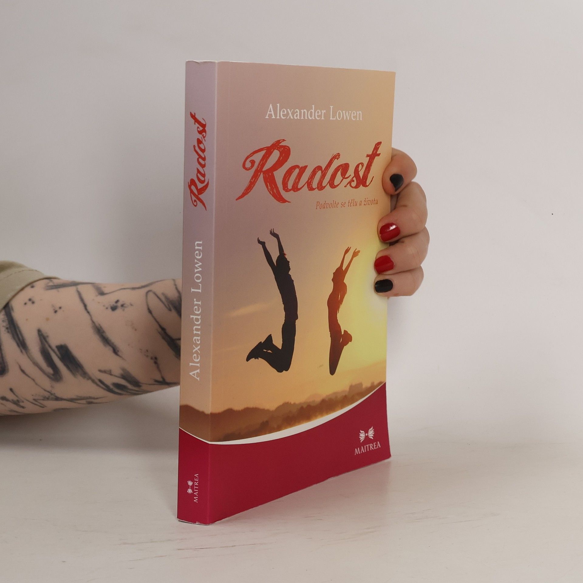 Alexander Lowen Radost - Podvolte se tělu a životu