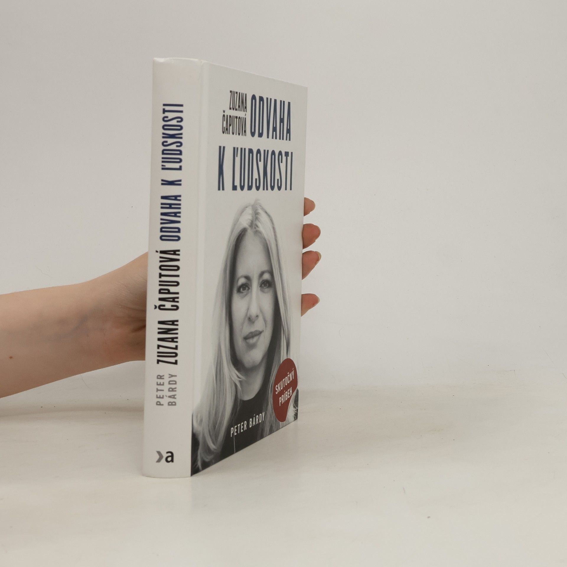 Peter Bárdy Zuzana Čaputová. Odvaha k ľudskosti
