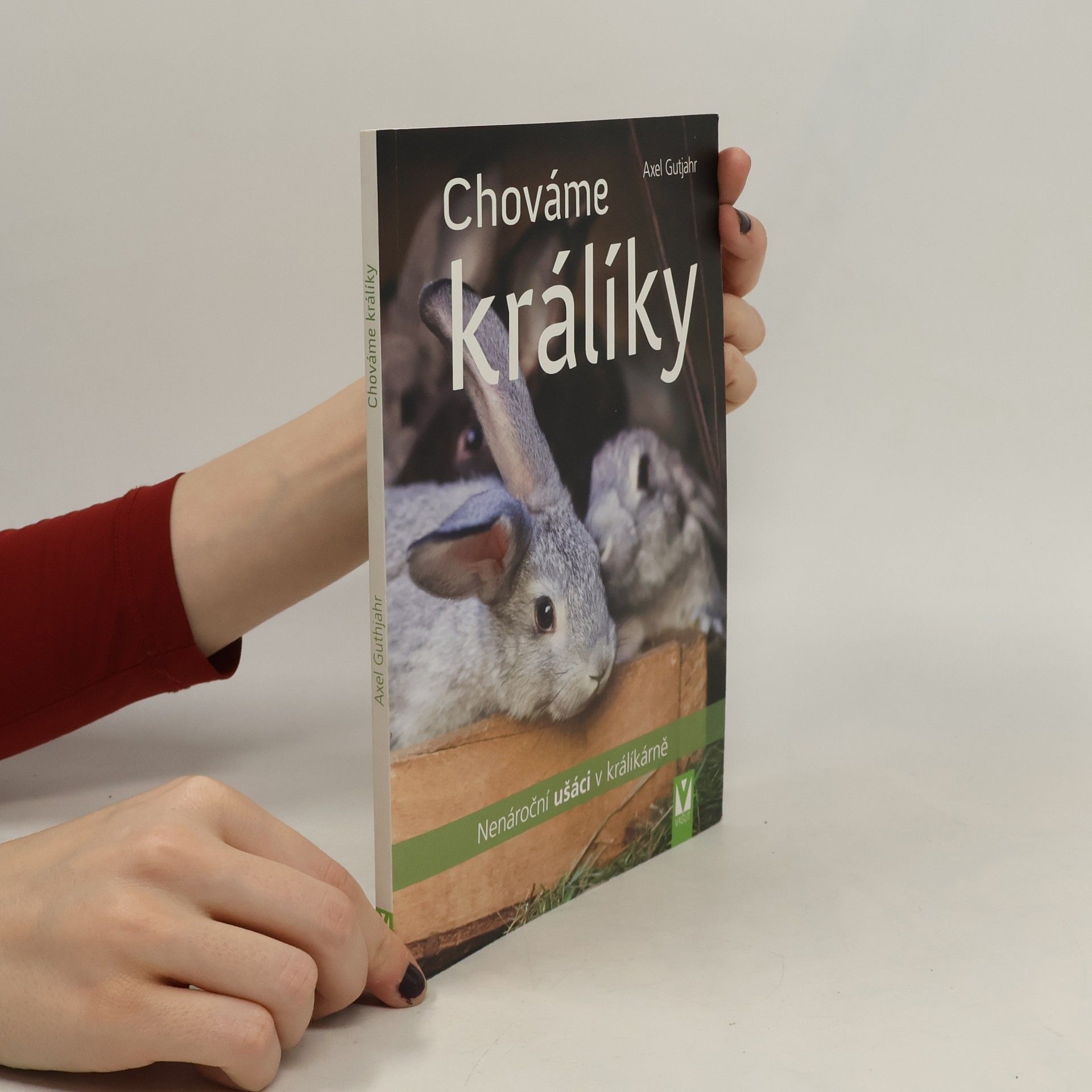 Axel Gutjahr Chováme králíky : nenároční ušáci v králíkárně
