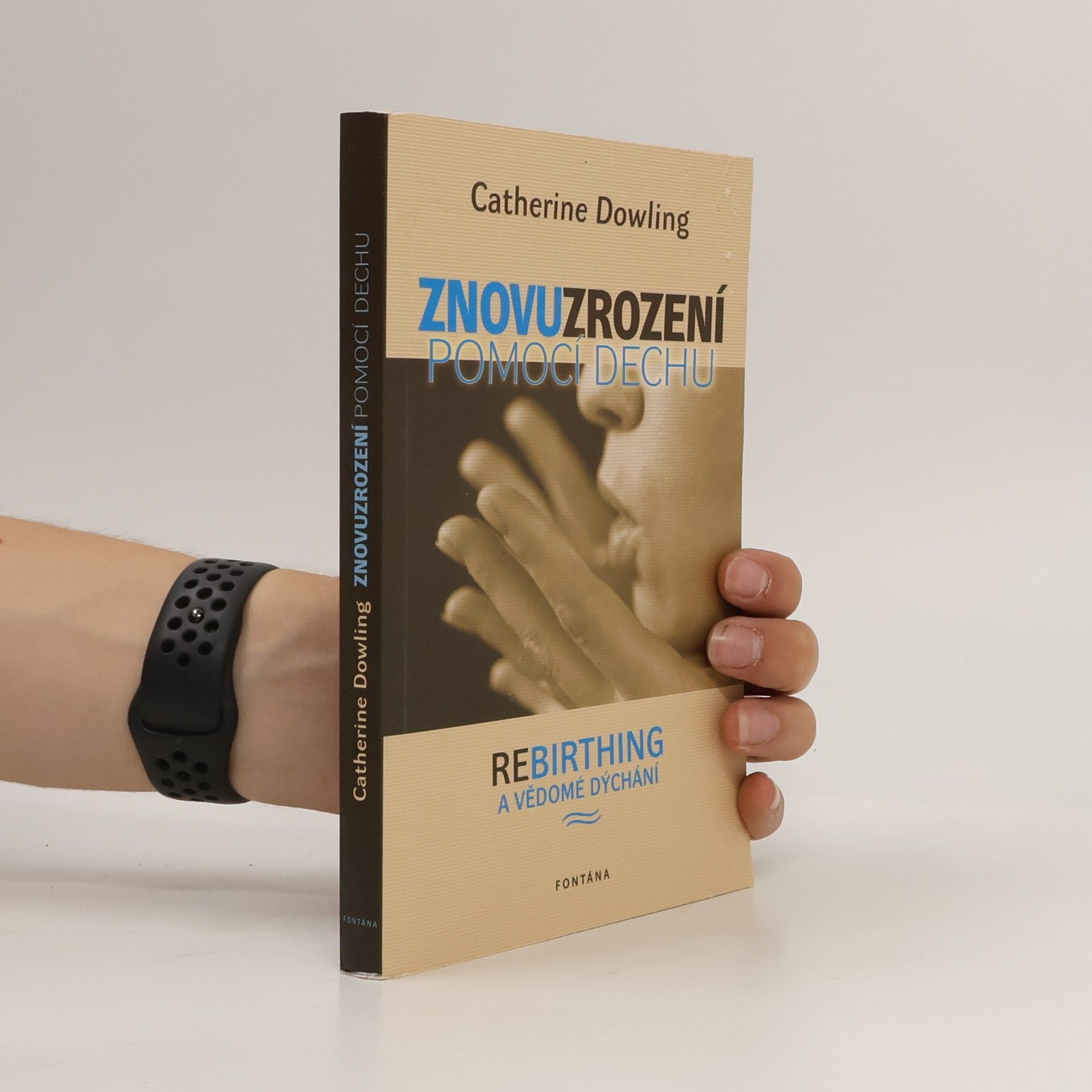 Catherine Dowling Znovuzrození pomocí dechu - Rebirthing a vědomé dýchání