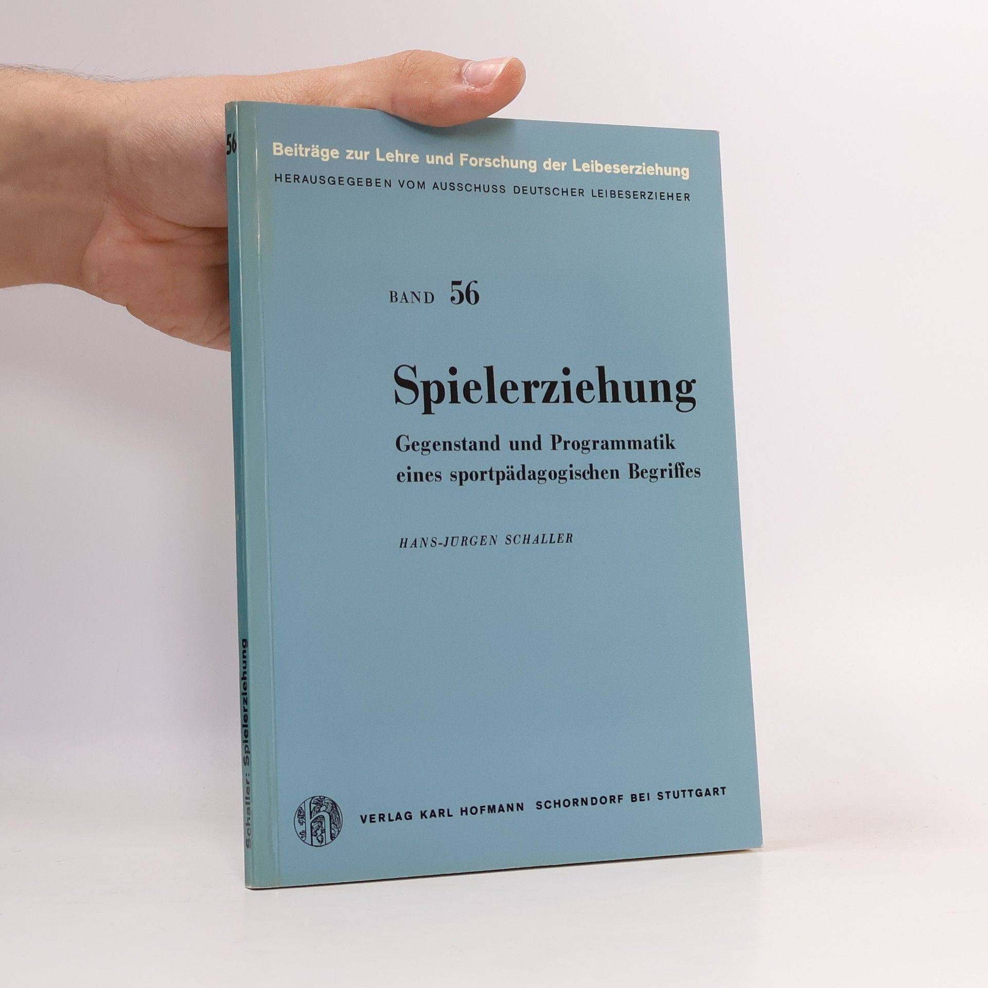 Hans-Jürgen Schaller Beiträge zur Lehre und Forschung der Leibeserziehung - 56: Spielerziehung