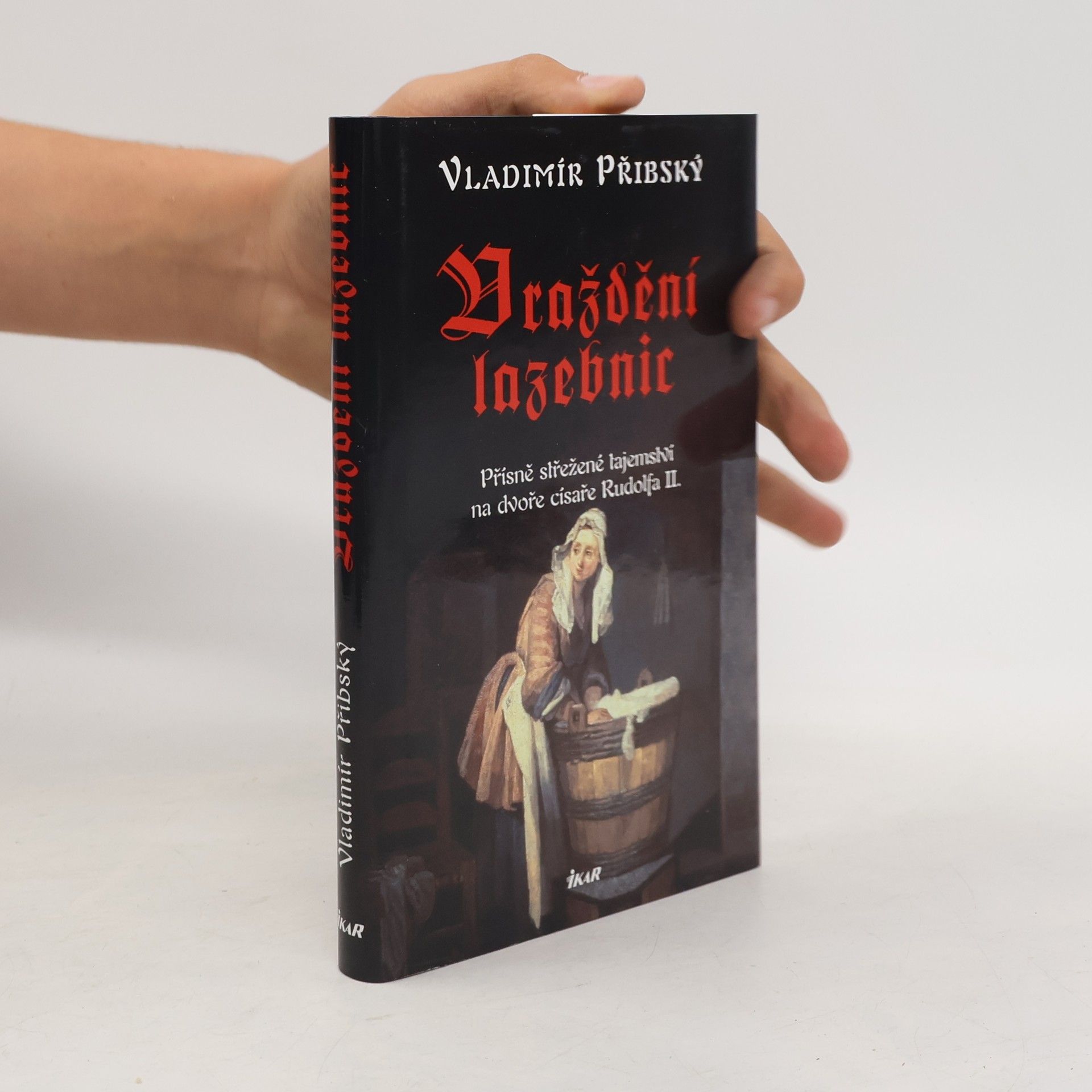 Vladimír Přibský Vraždění lazebnic. Přísně střežené tajemství na dvoře císaře Rudolfa II.